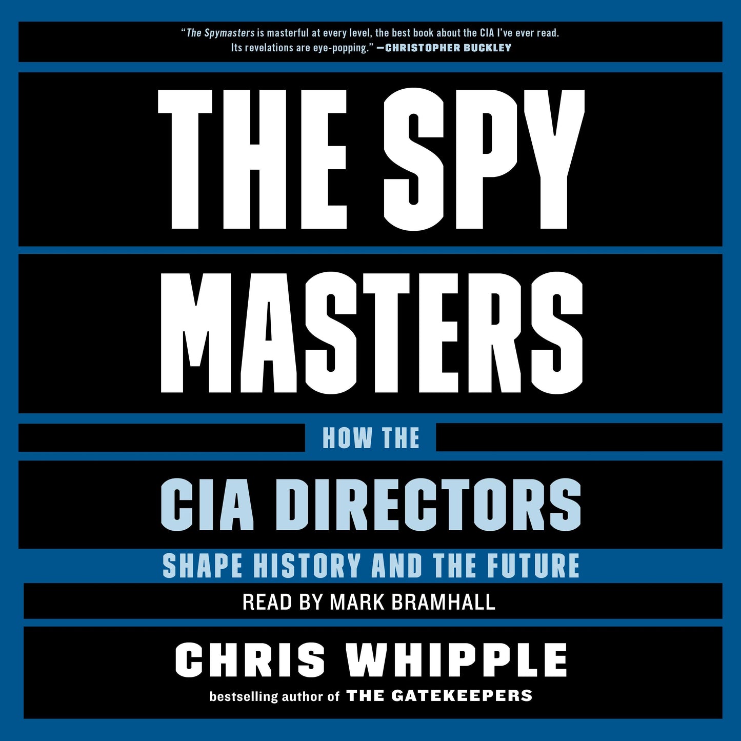 Spymasters: How the CIA's Directors Shape History and Guard the Future