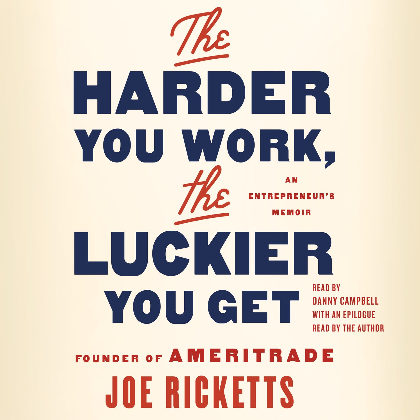 Harder You Work, the Luckier You Get: An Entrepreneur's Memoir