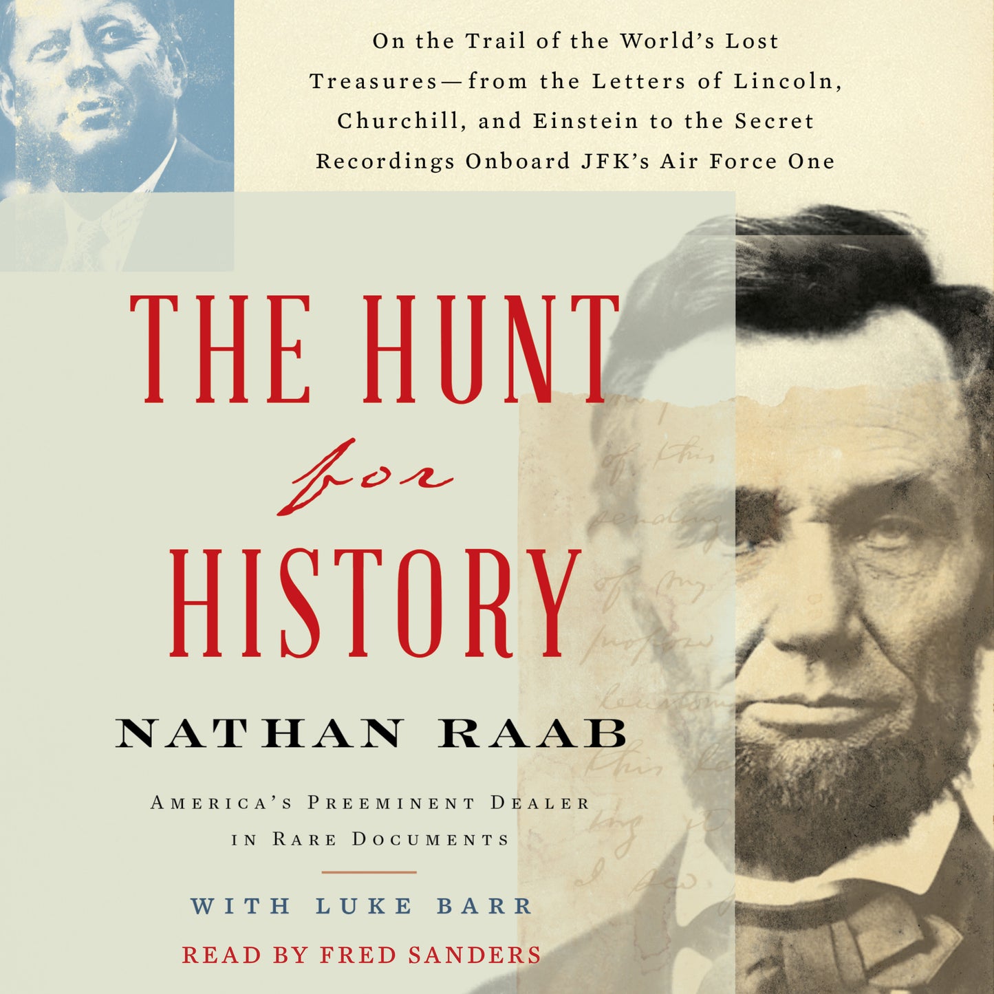 Hunt for History: On the Trail of the World's Lost Treasures—from the Letters of Lincoln, Churchill, and Einstein to the Secret Recordings Onboard JFK's Air