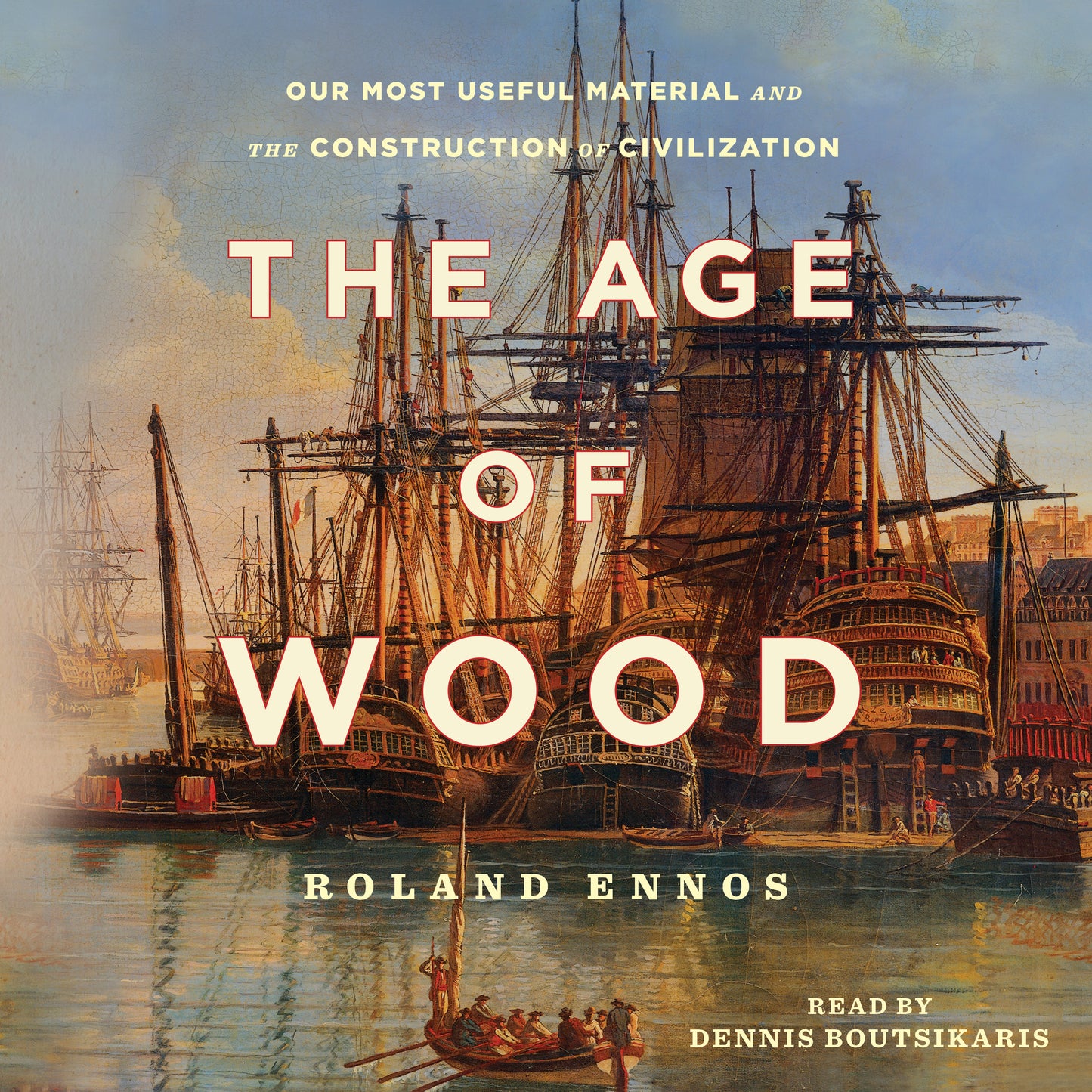 Age of Wood: Our Most Useful Material and the Construction of Civilization
