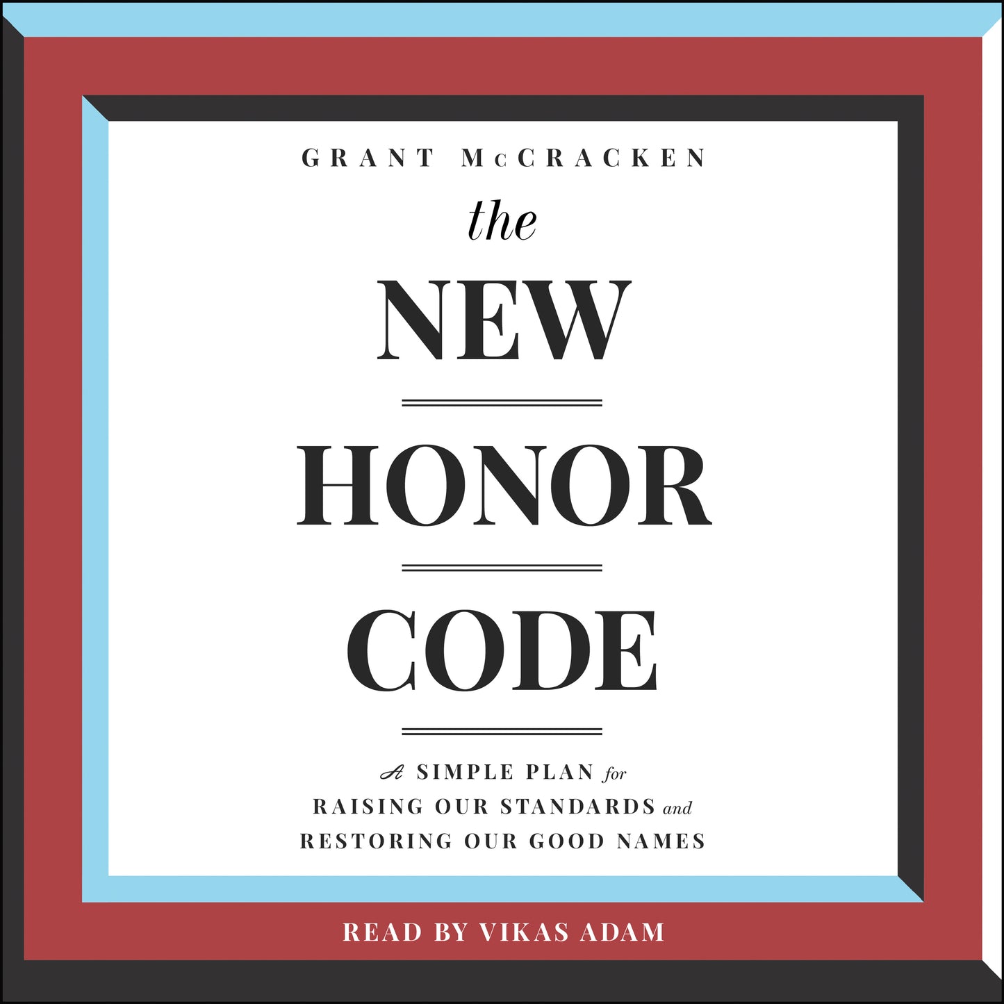 New Honor Code: A Simple Plan for Raising Our Standards and Restoring Our Good Name