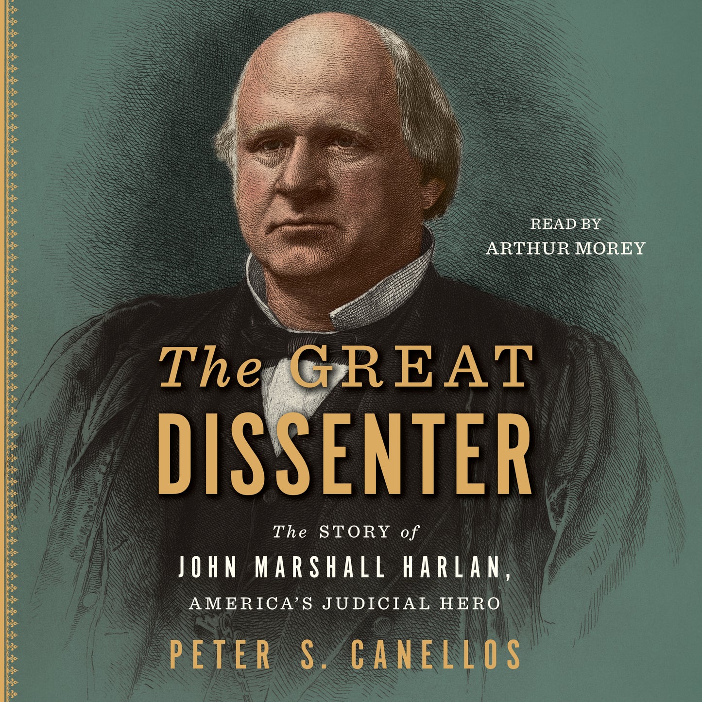 Great Dissenter: The Story of John Marshall Harlan, America's Judicial Hero