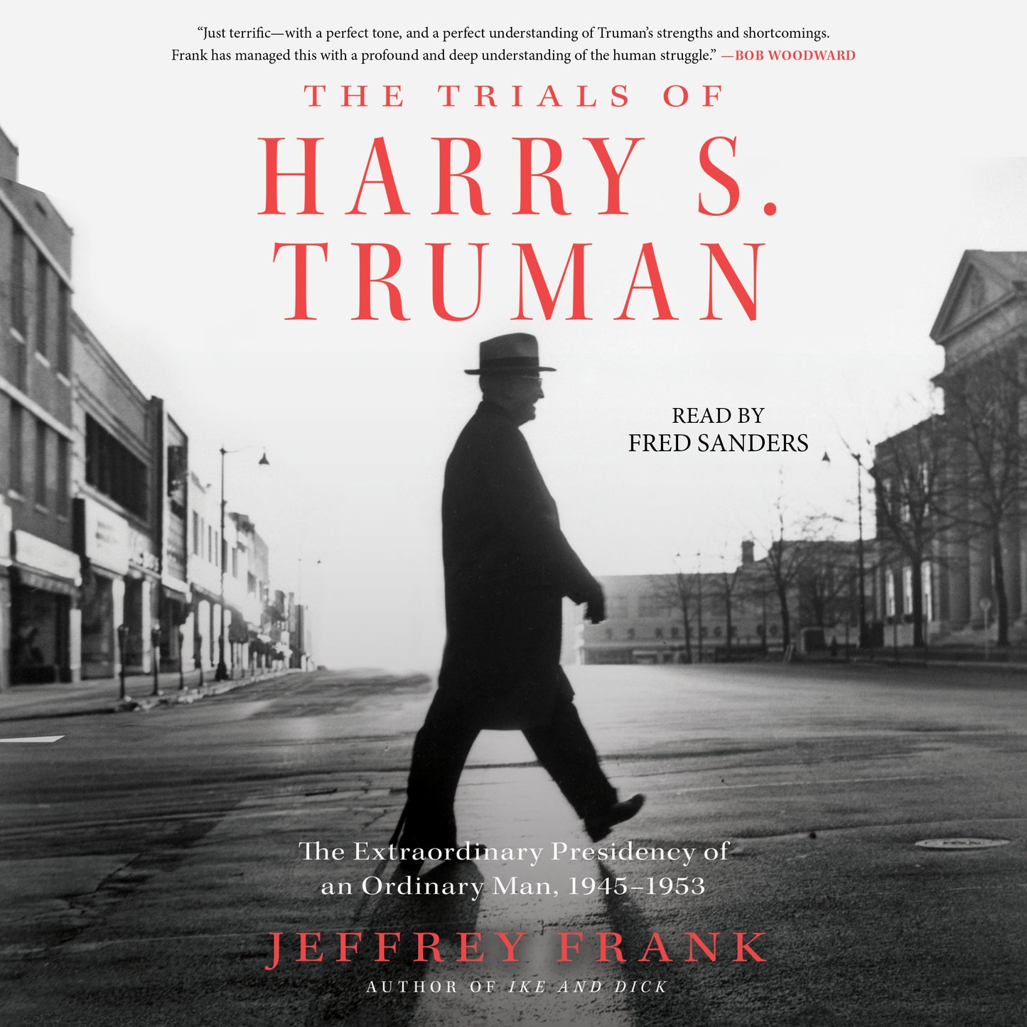 Trials of Harry S. Truman: The Extraordinary Presidency of an Ordinary Man, 1945-1953