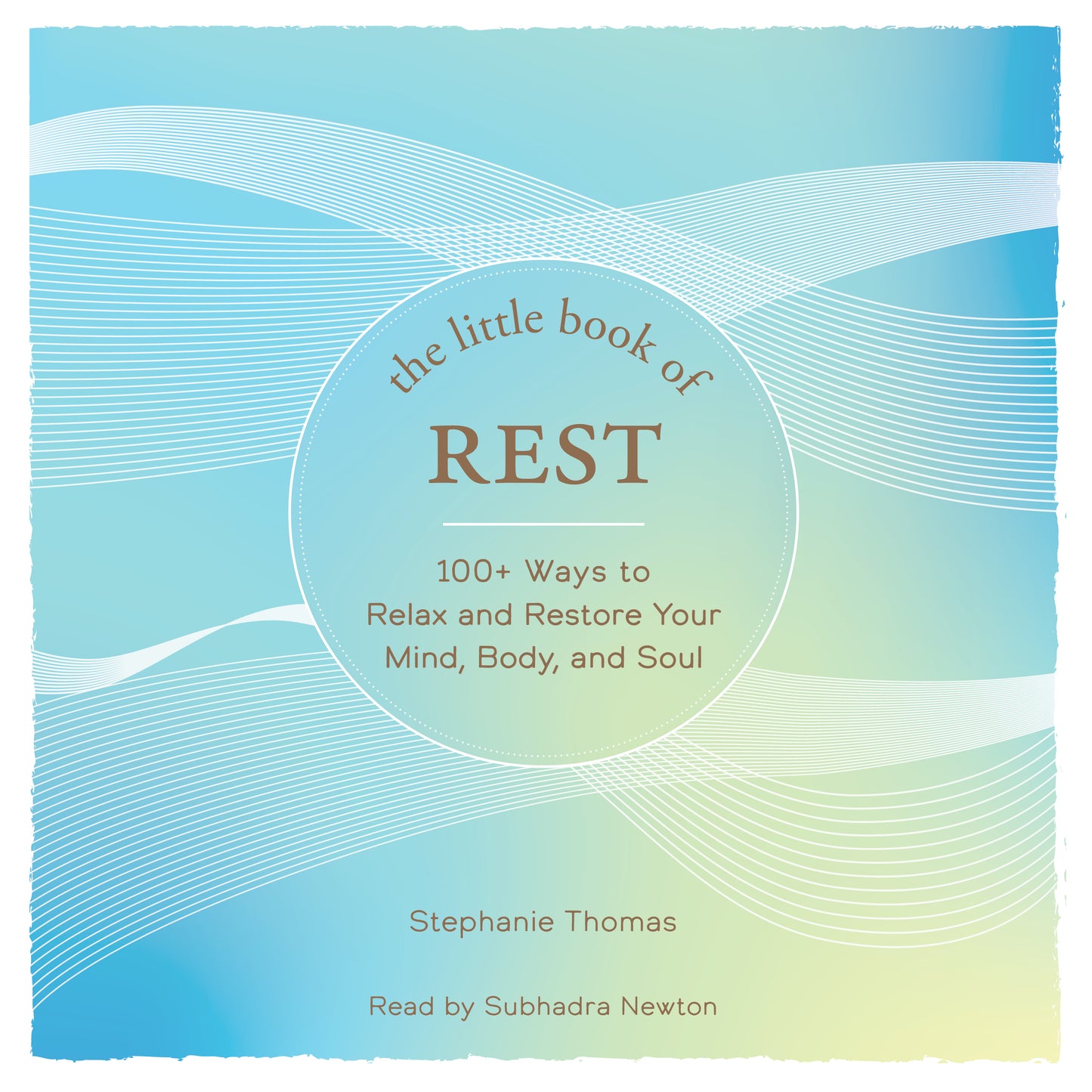 Little Book of Rest: 100+ Ways to Relax and Restore Your Mind, Body, and Soul
