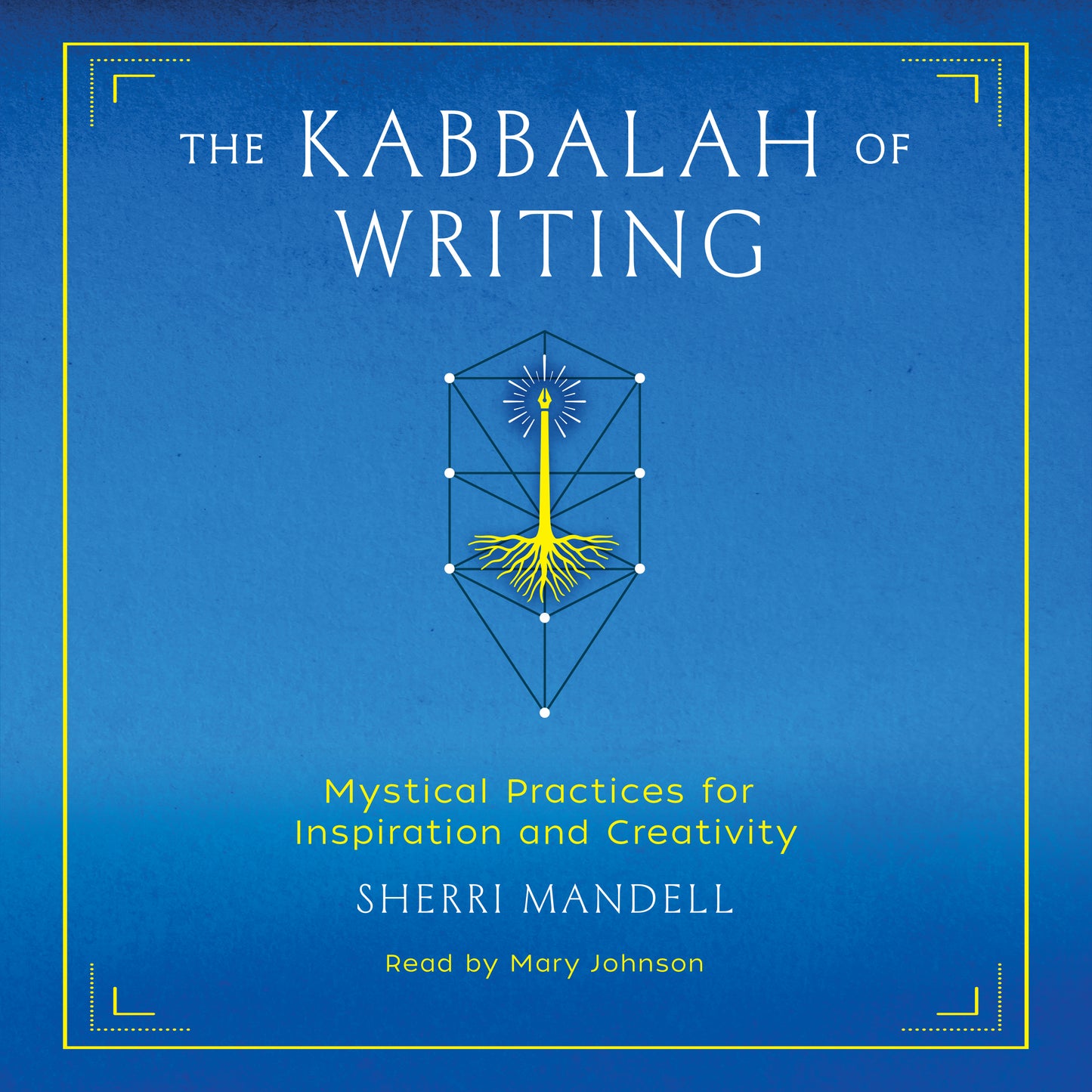 Kabbalah of Writing: Mystical Practices for Inspiration and Creativity