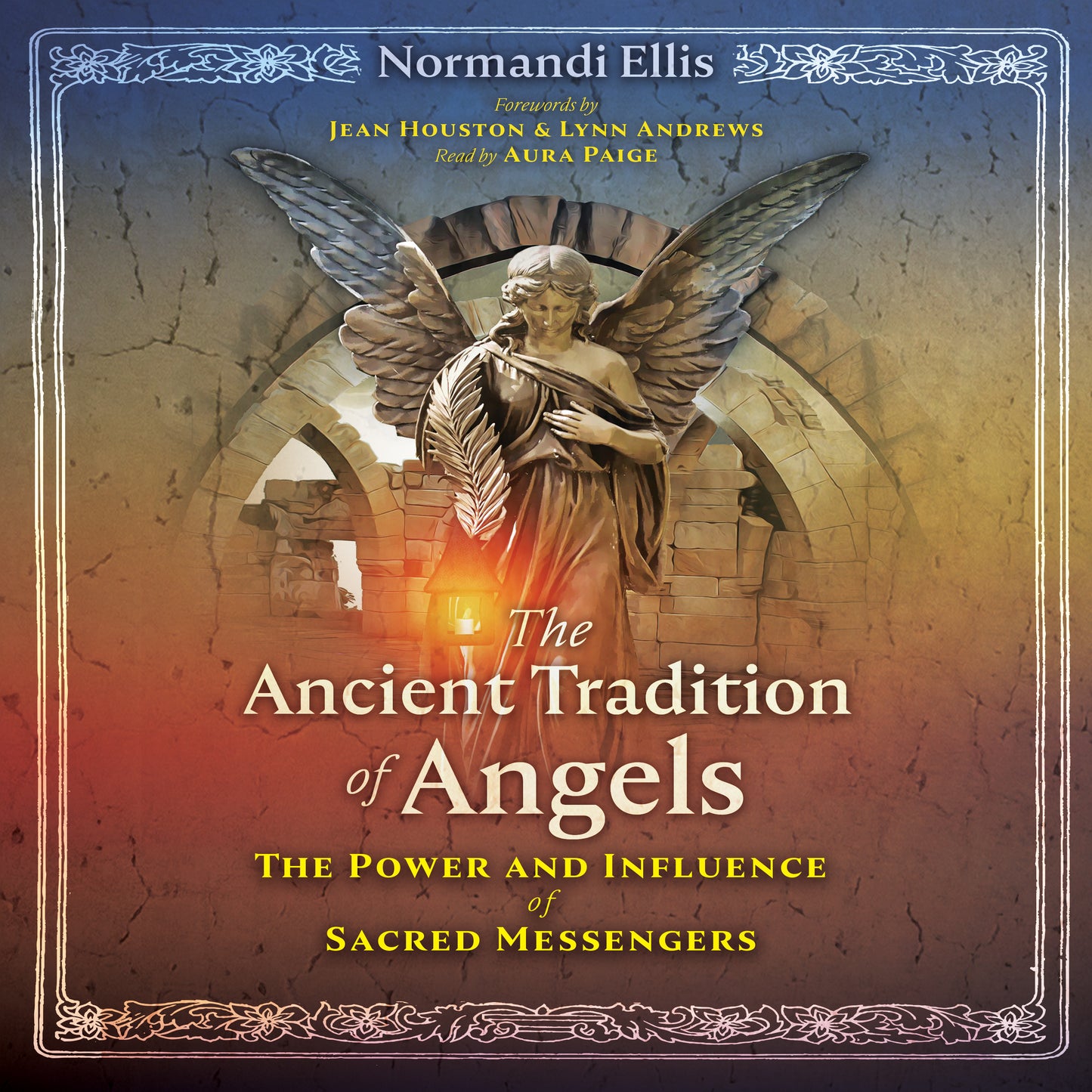 Ancient Tradition of Angels: The Power and Influence of Sacred Messengers