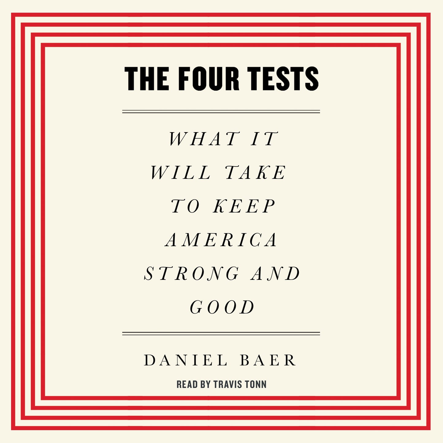 Four Tests: What It Will Take to Keep America Strong and Good