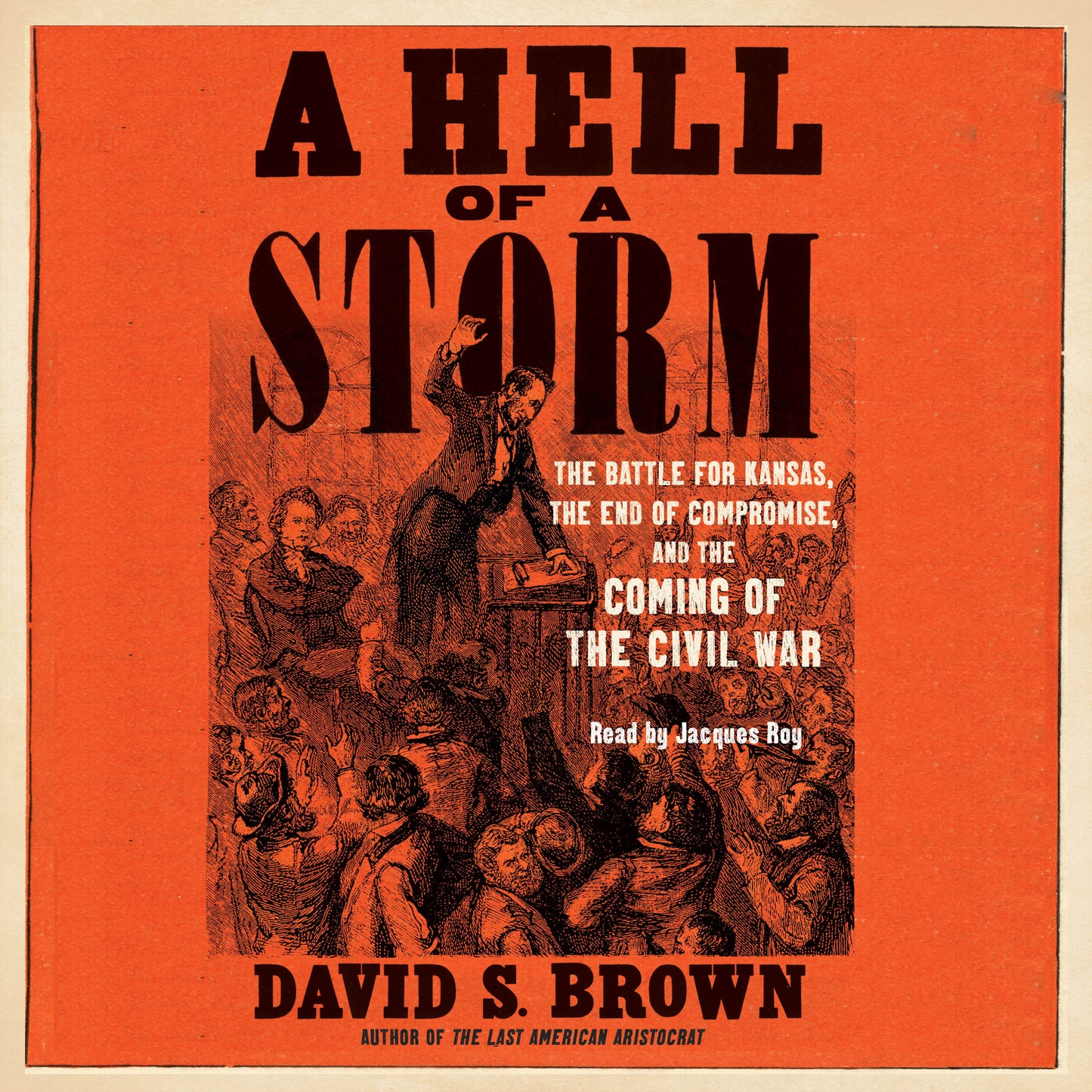 Hell of a Storm: The Battle for Kansas, the End of Compromise, and the Coming of the Civil War