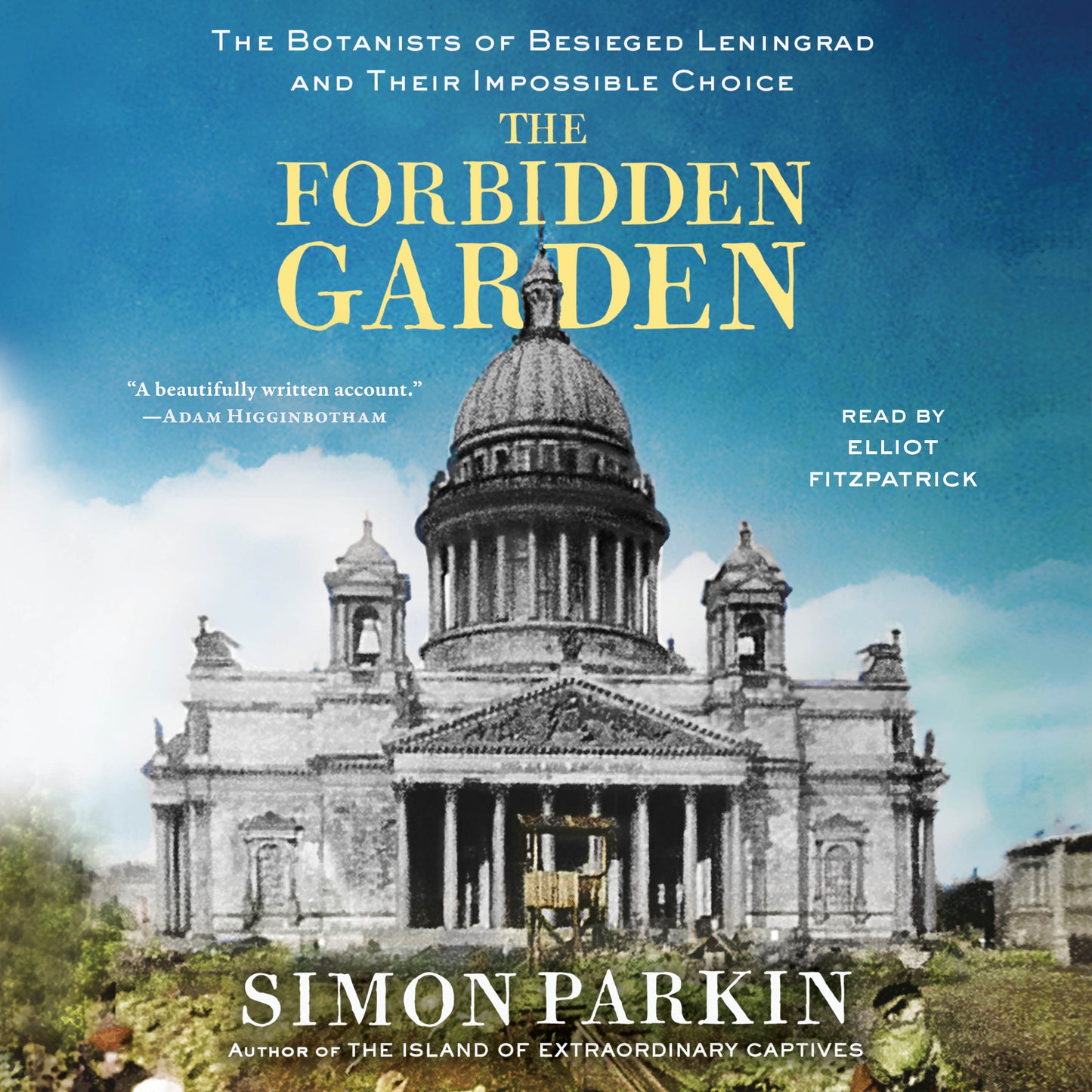 Forbidden Garden: The Botanists of Besieged Leningrad and Their Impossible Choice