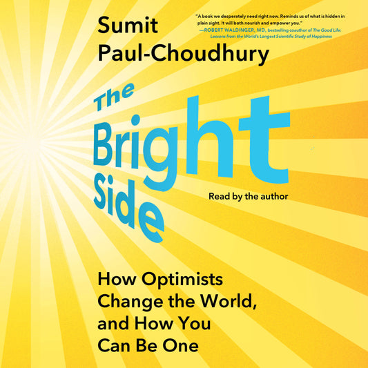Bright Side: How Optimists Change the World, and How You Can Be One