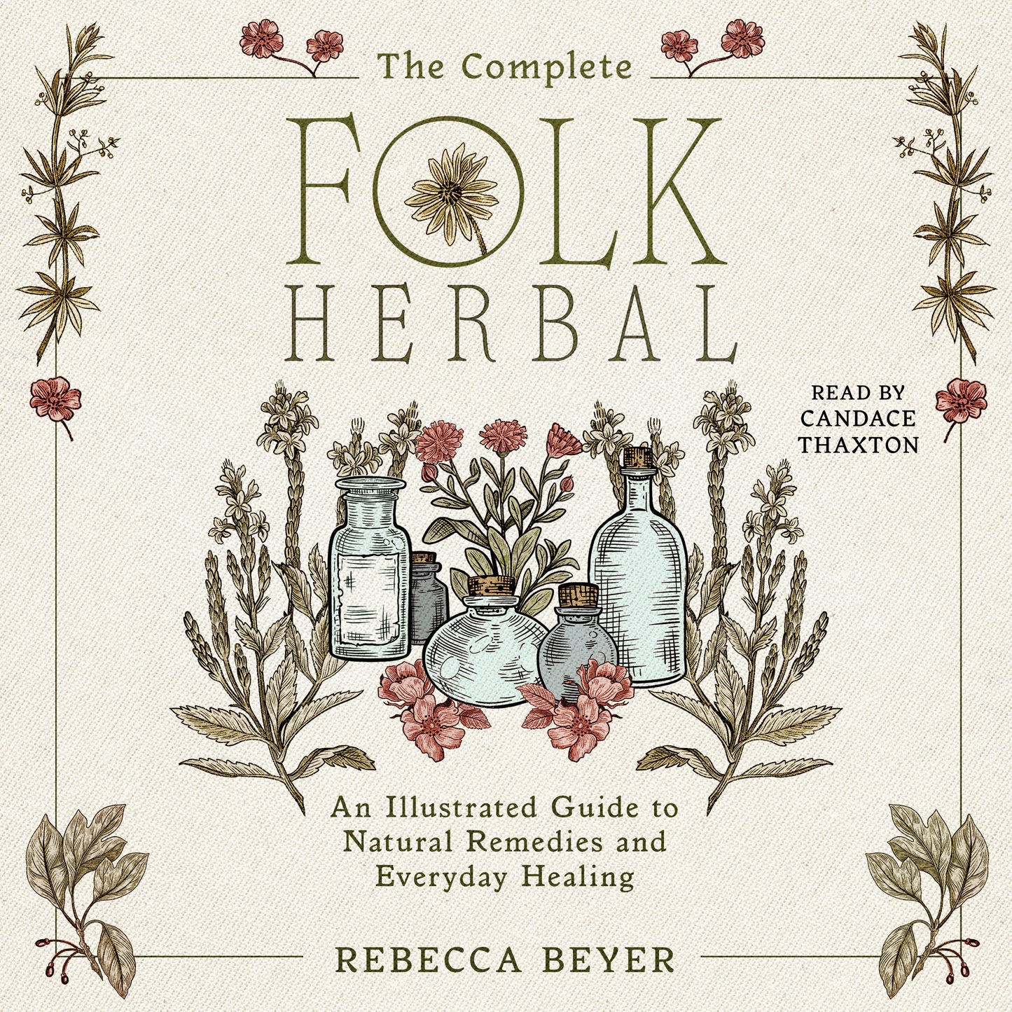 Complete Folk Herbal: An Illustrated Guide to Natural Remedies and Everyday Healing