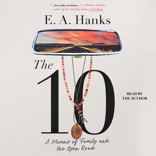 10: A Memoir of Family and the Open Road