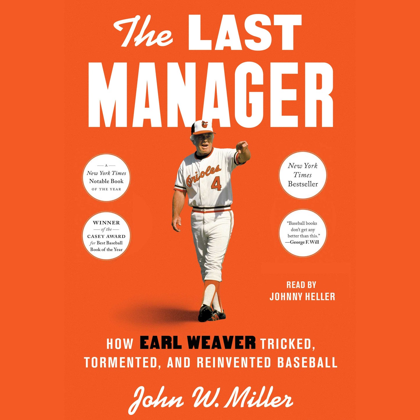 Last Manager: How Earl Weaver Tricked, Tormented, and Reinvented Baseball