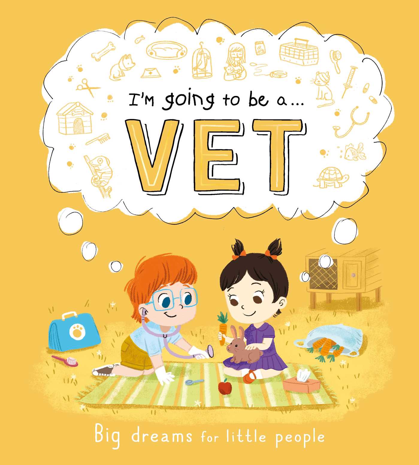 I'm Going to be a. . . Vet: Big Dreams for Little People