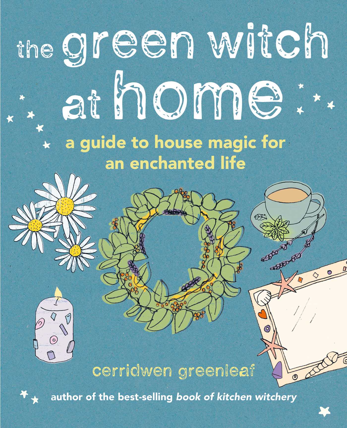 Green Witch at Home: A guide to house magic for an enchanted life