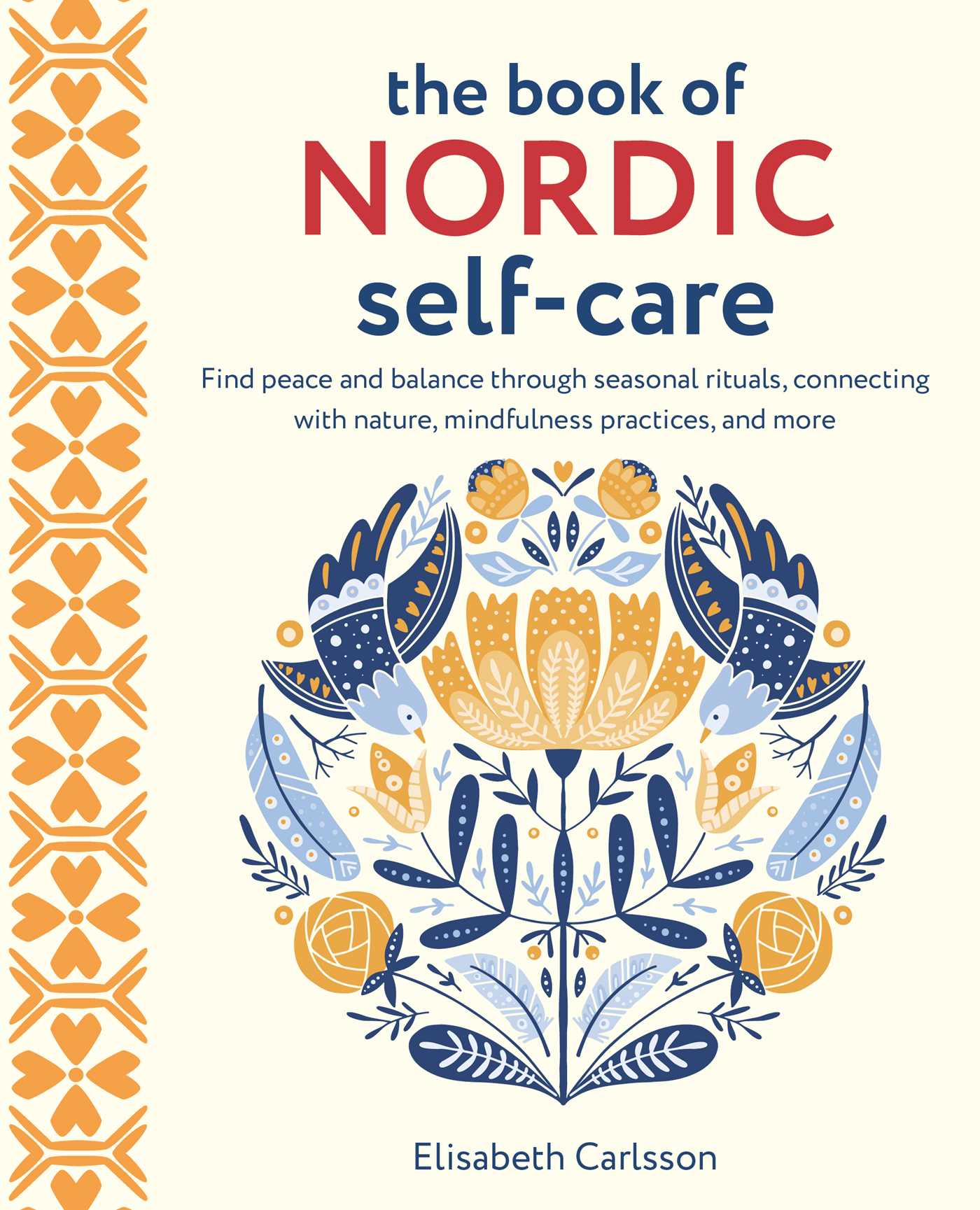 Book of Nordic Self-Care: Find peace and balance through seasonal rituals, connecting with nature, mindfulness practices, and more