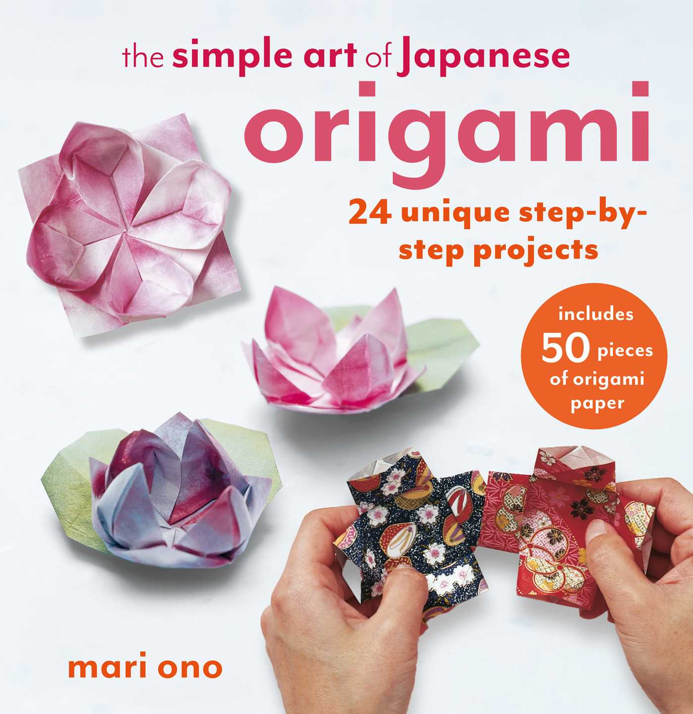 Simple Art of Japanese Origami: 24 unique step-by-step projects, including 50 pieces of origami paper