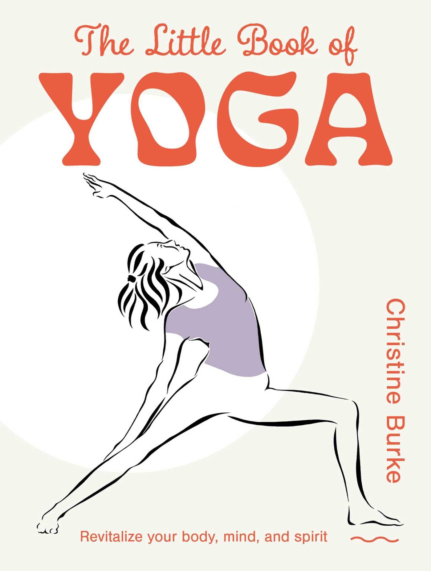 Little Book of Yoga: Revitalize your body, mind, and spirit