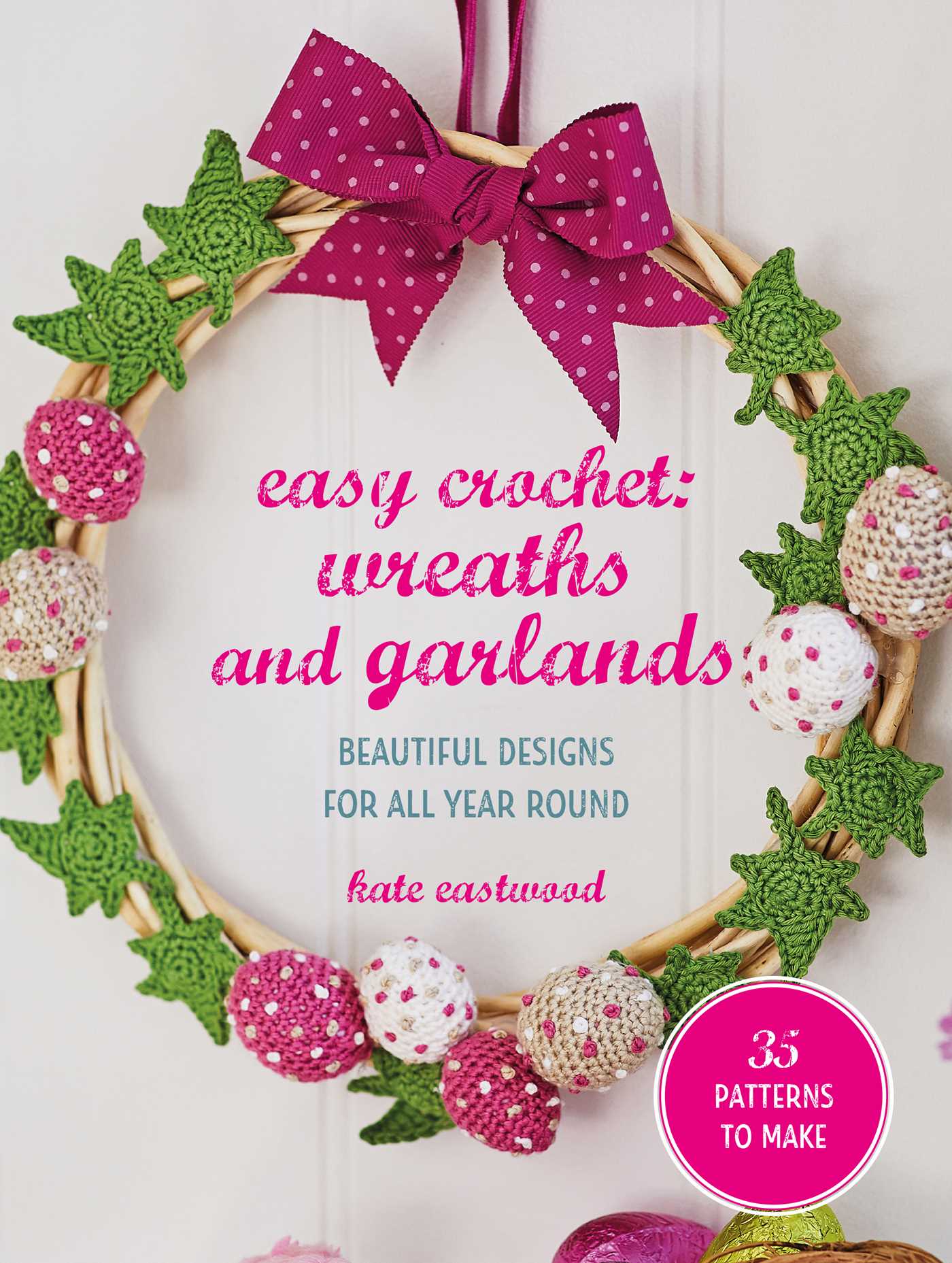 Easy Crochet: Wreaths and Garlands
