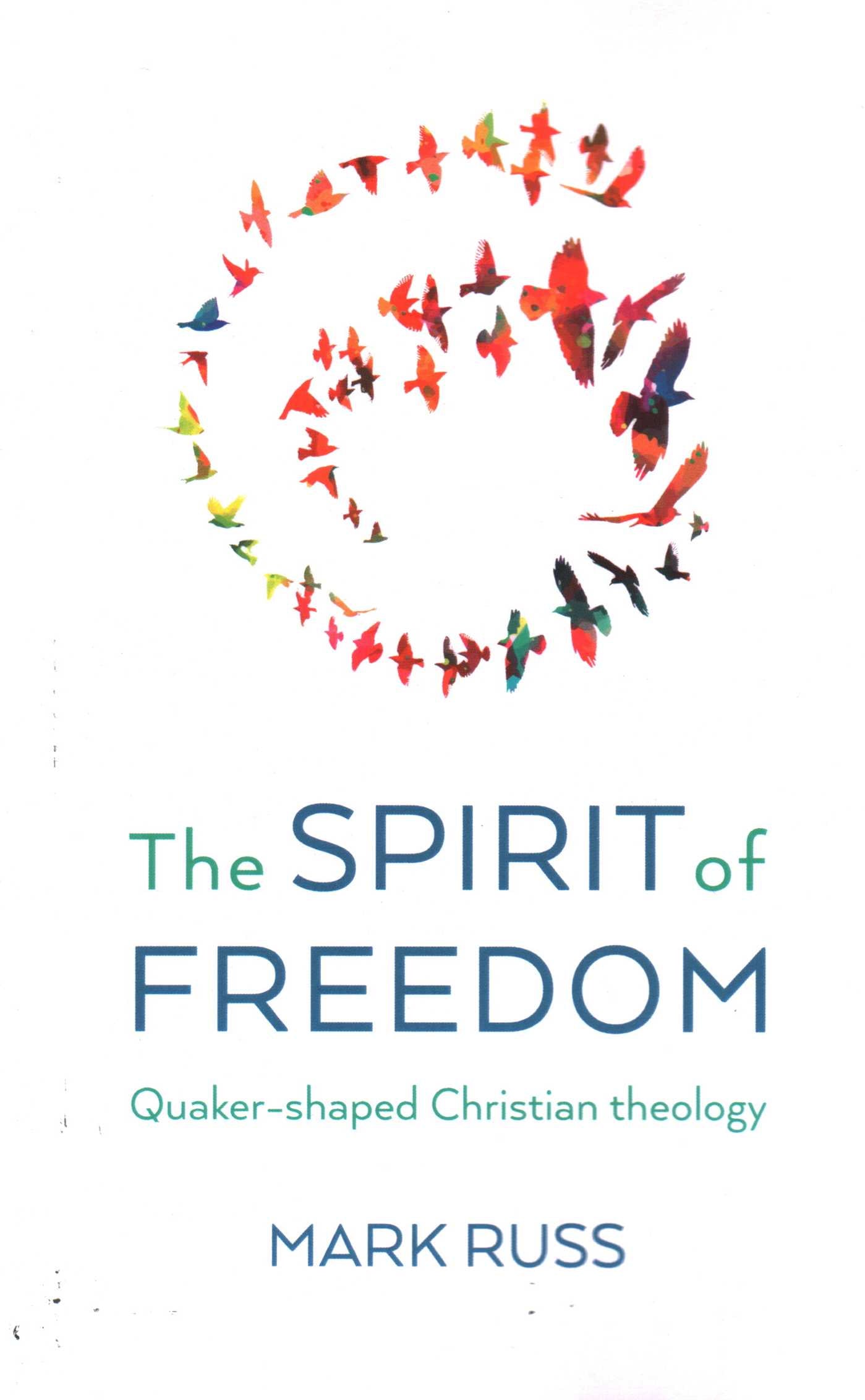 Spirit of Freedom: Quaker-shaped Christian Theology