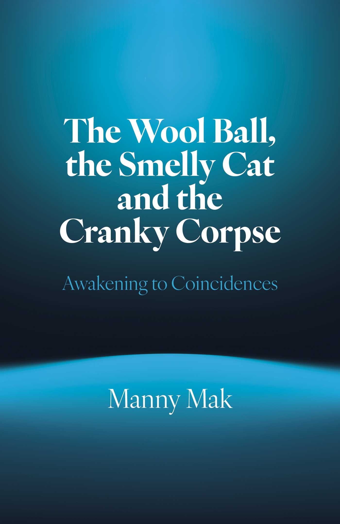 Wool Ball Smelly Cat and the Cranky Corpse: Awakening to Coincidences