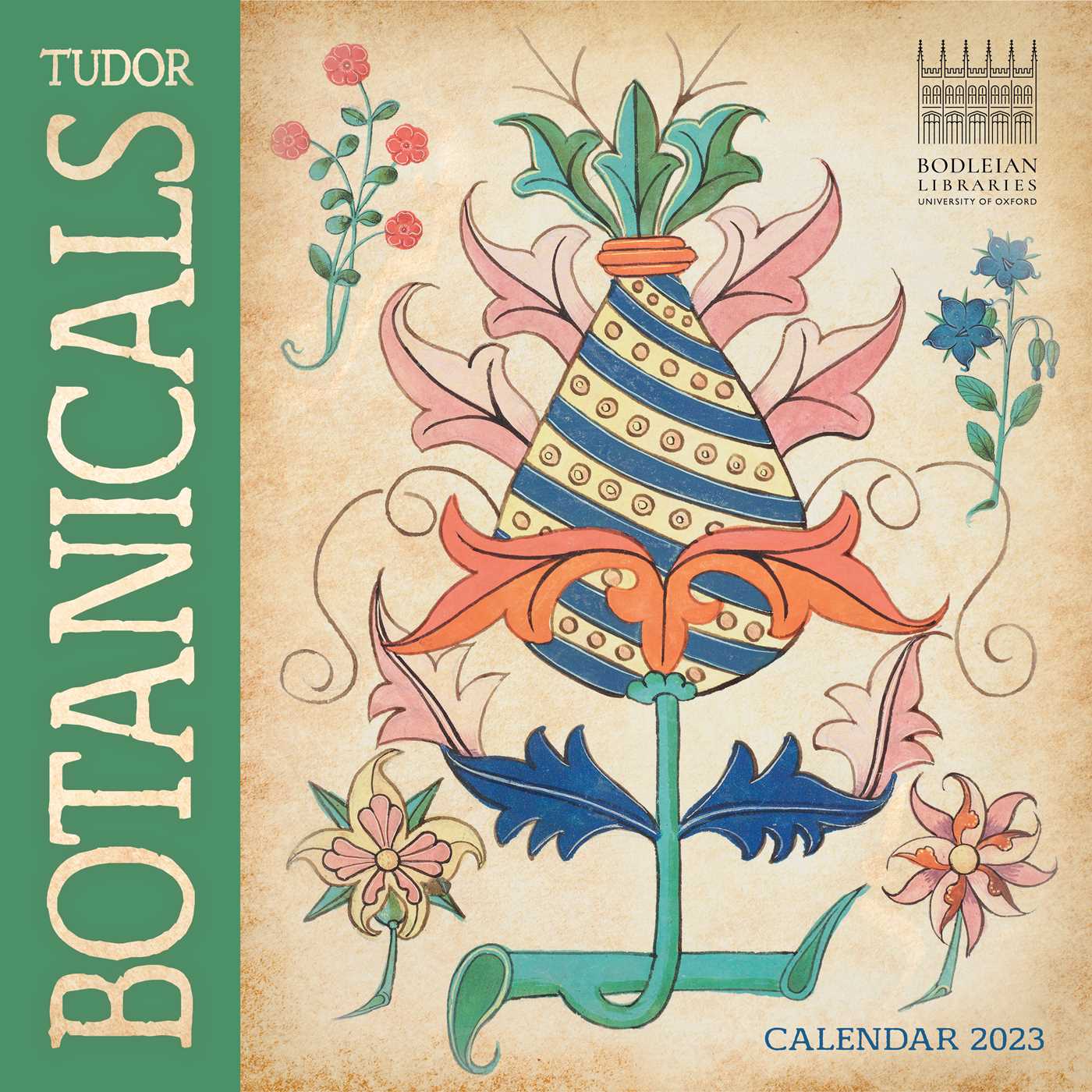 Bodleian Libraries: Tudor Botanicals Wall Calendar 2023 (Art Calendar)