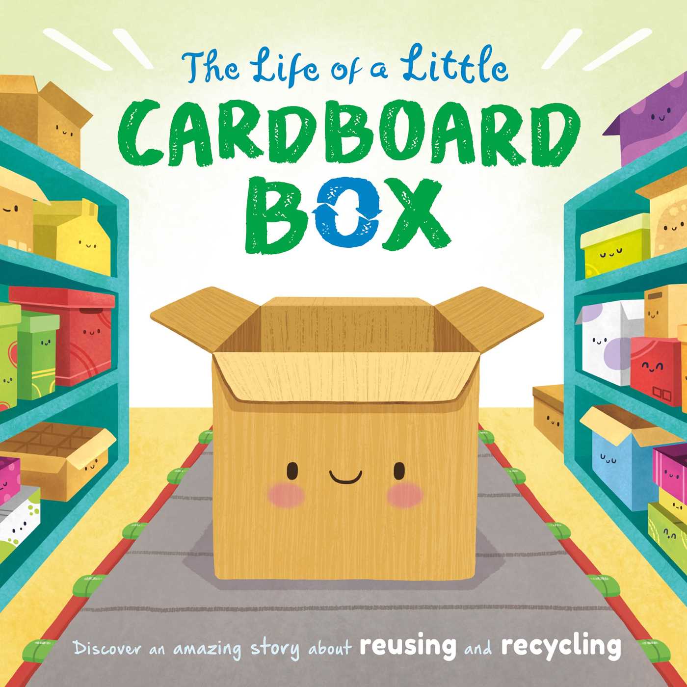 Life of a Little Cardboard Box: Discover an Amazing Story About Reusing and Recycling-Padded Board Book