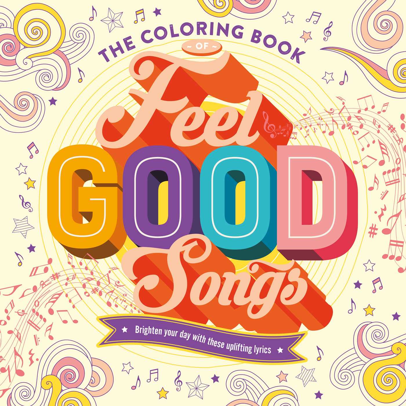 Coloring Book of Feel Good Songs: Brighten Your Day With These Uplifting Lyrics