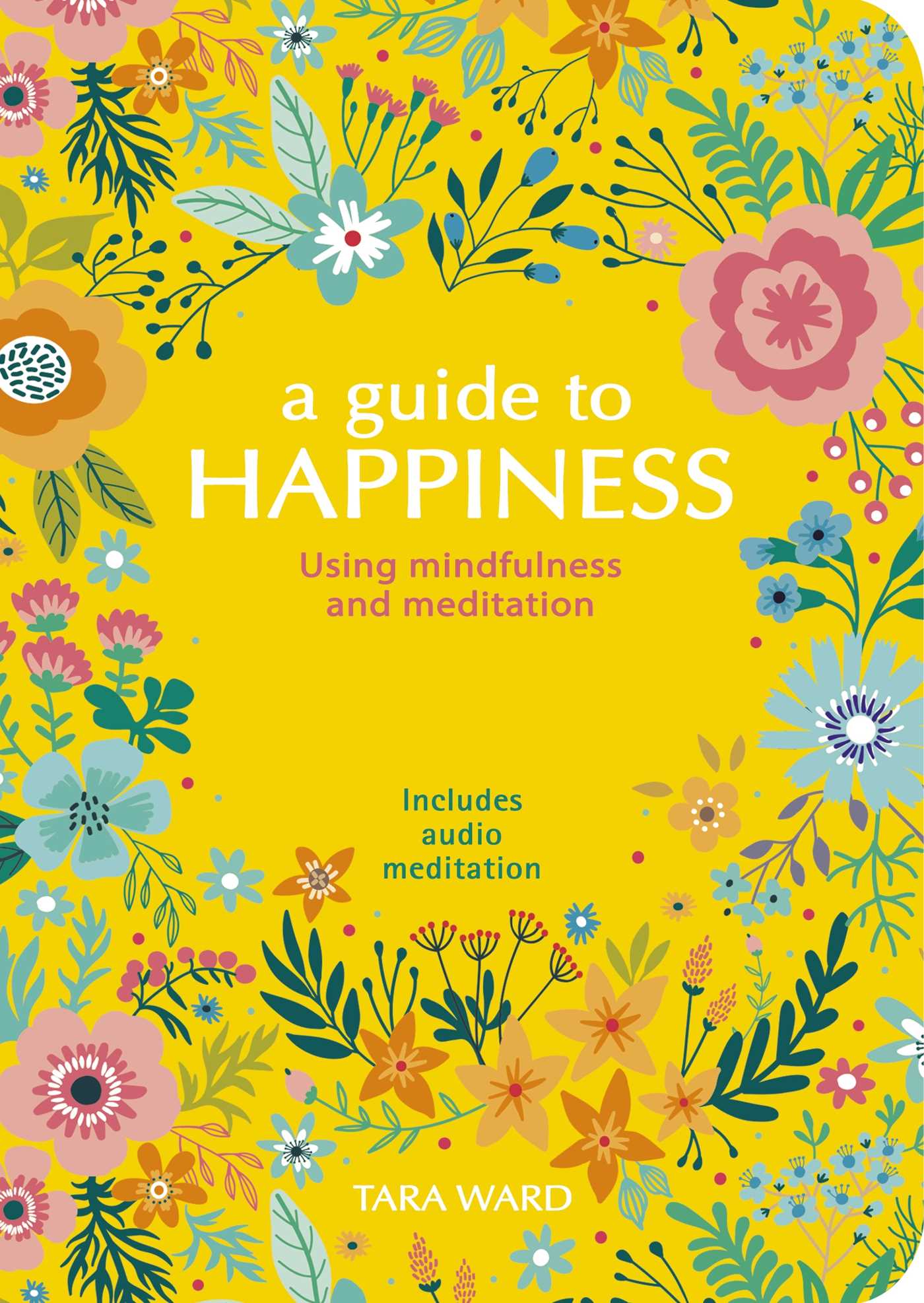 Guide to Happiness: Using Mindfulness and Meditation