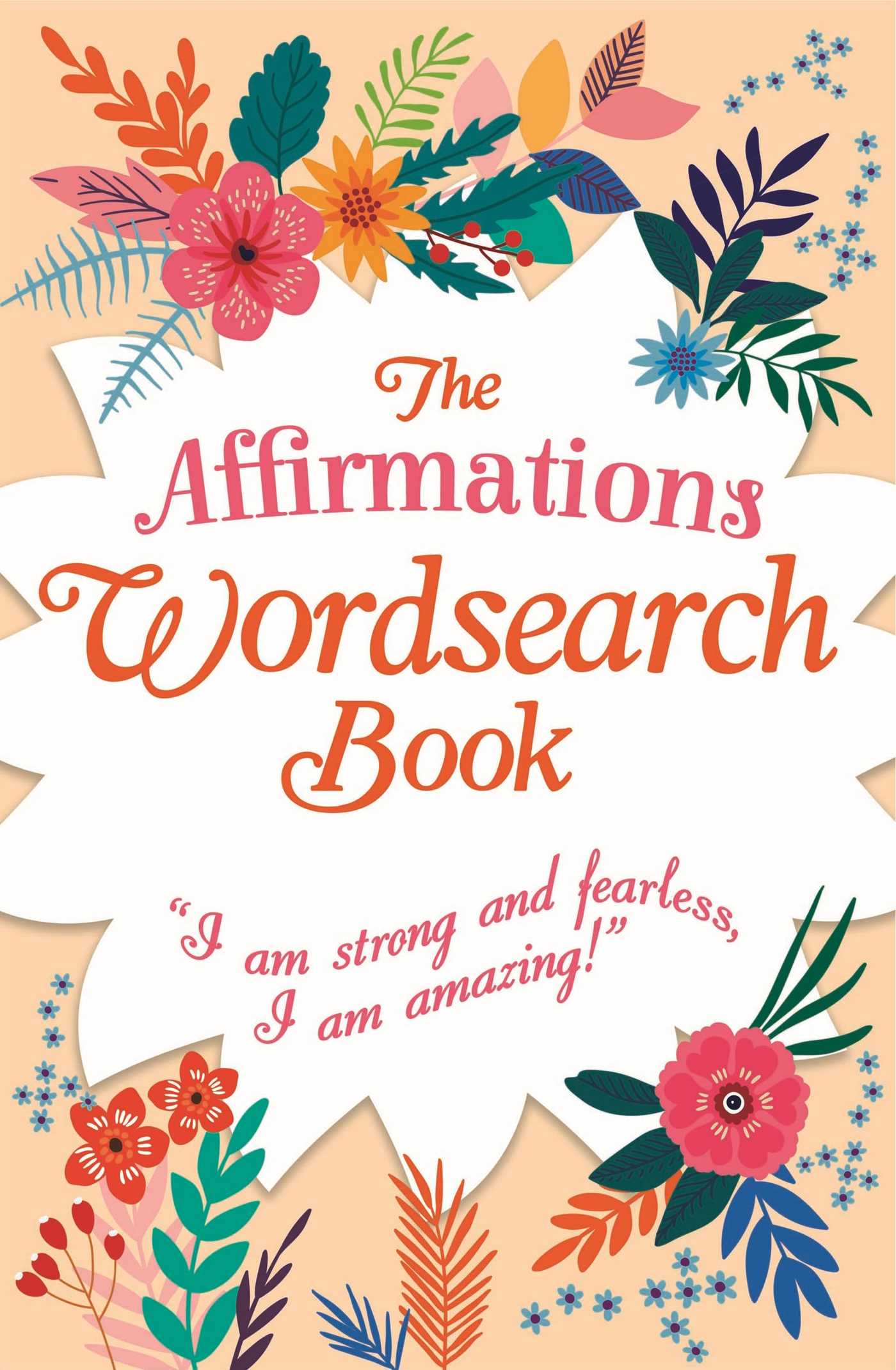 Affirmations Wordsearch Book: I am strong and fearless, I am amazing!