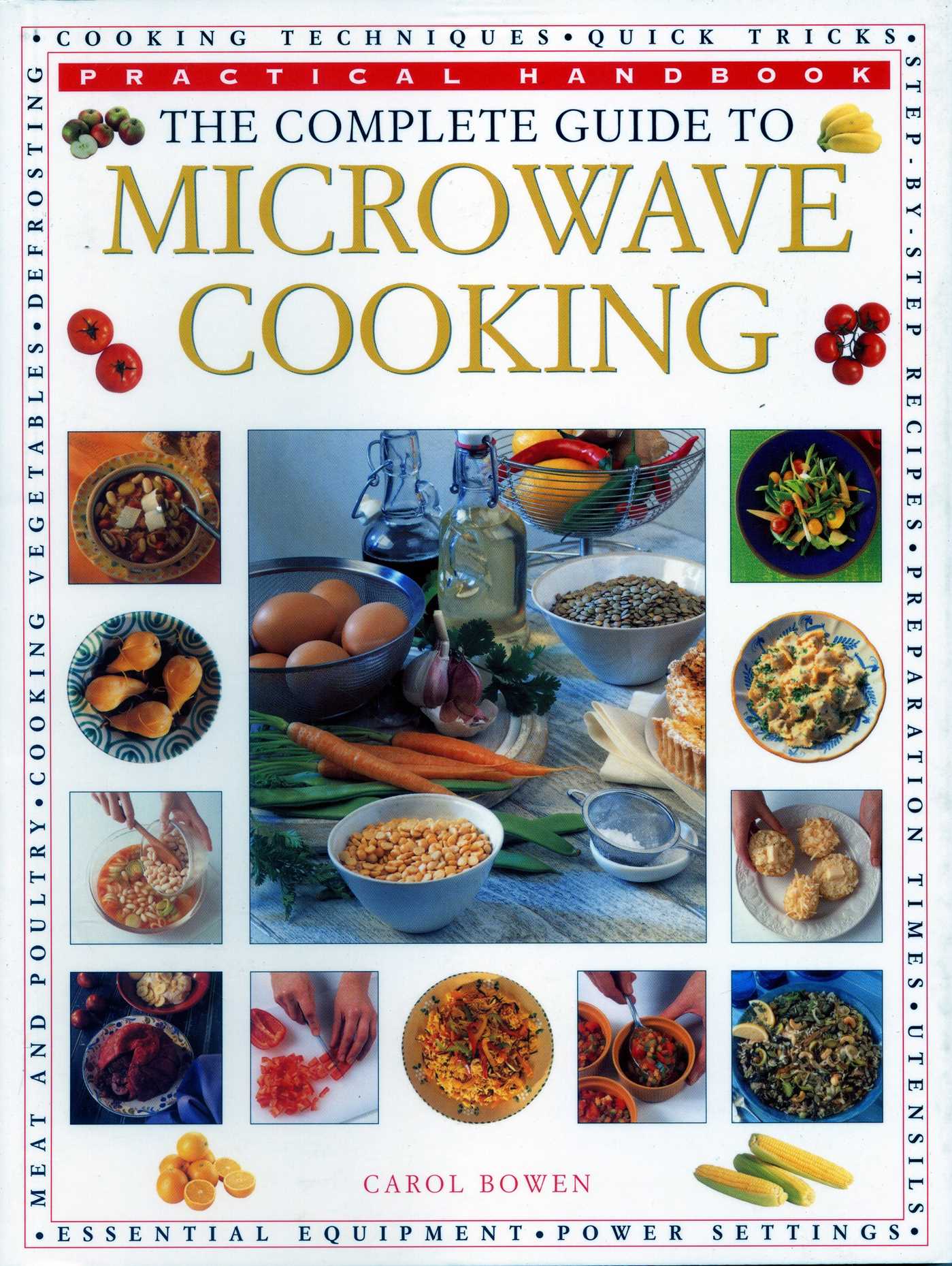 Complete Guide to Microwave Cooking: The Ultimate Practical Handbook with 650 Color Illustrations
