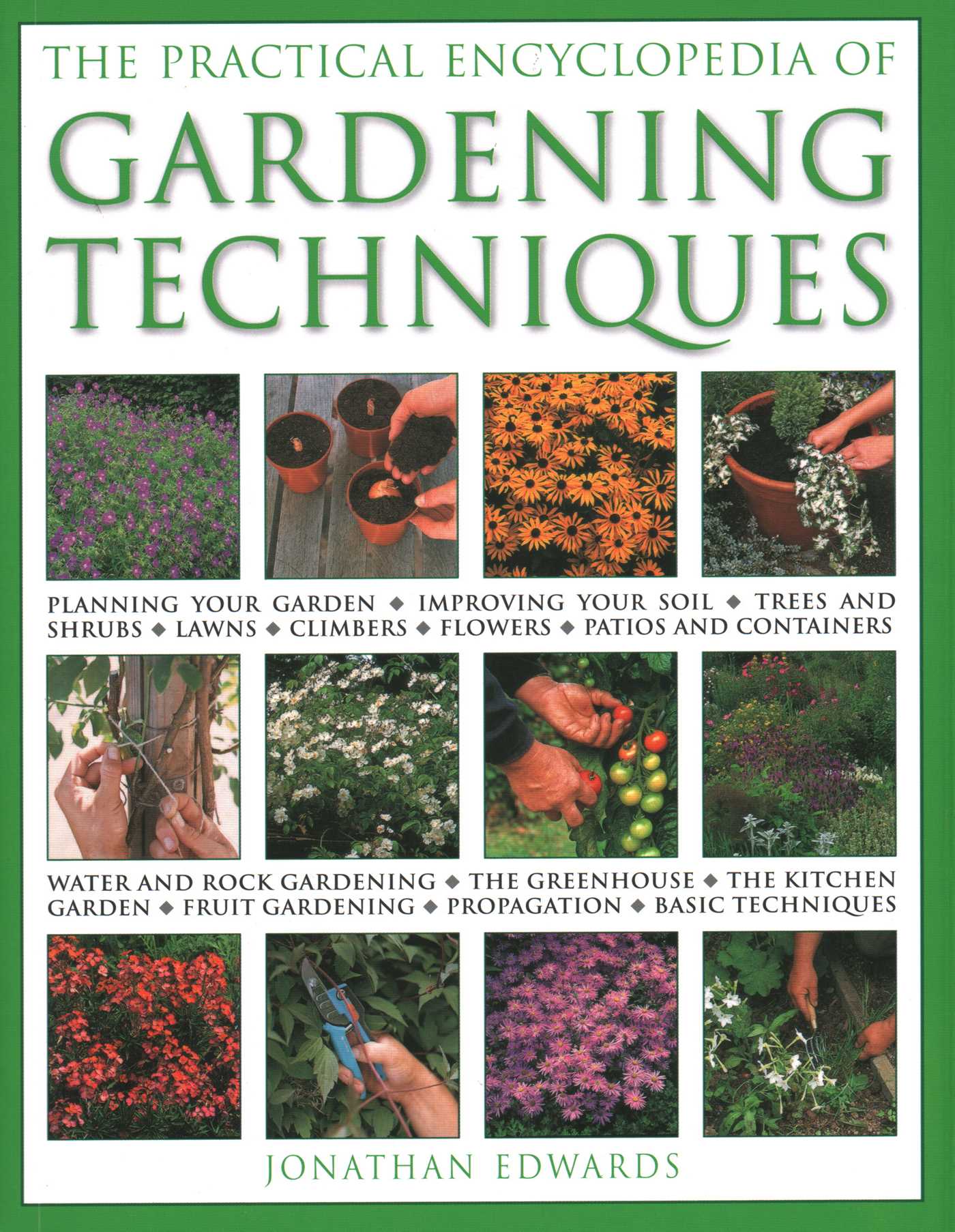 Practical Encyclopedia of Gardening Techniques:  All the essential gardening tasks step by step, from  planning to planting, propagation, care and cultivation, with 900 color photographs