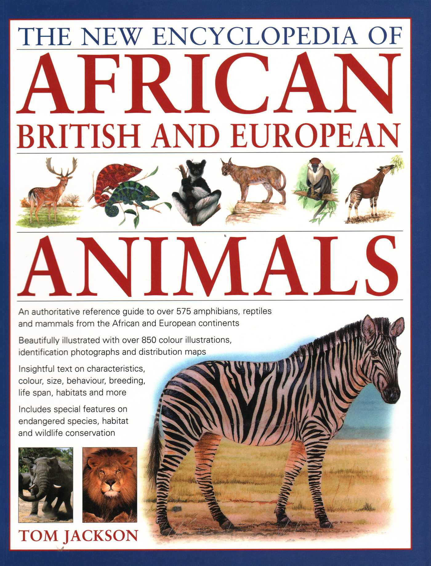 New Encyclopedia of African, British and European Animals: An Authoritative Reference Guide to Over 575 Amphibians, Reptiles and Mammals from the African and European Continents