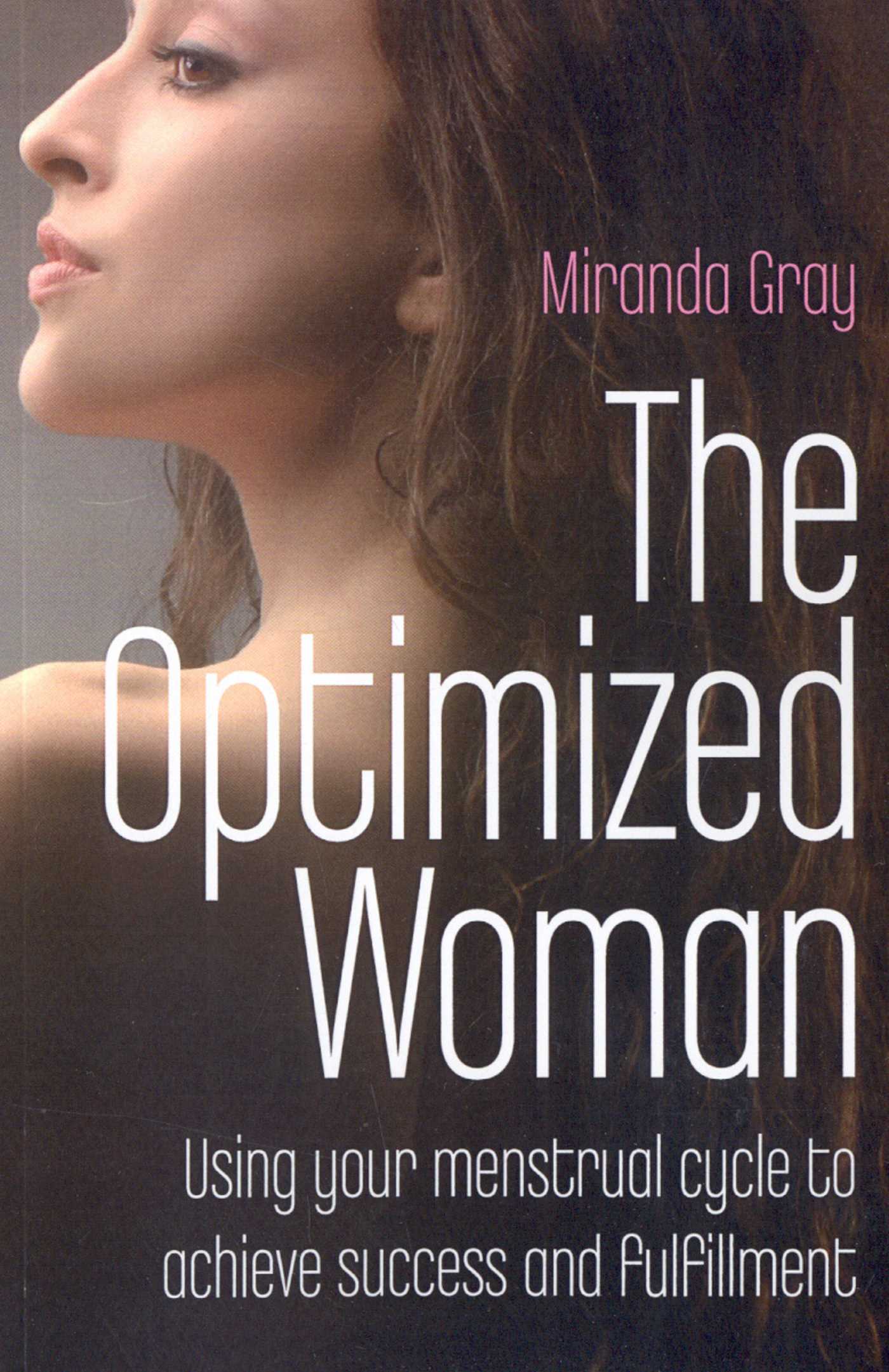 Optimized Woman: Using Your Menstrual Cycle to Achieve Success and Fulfillment