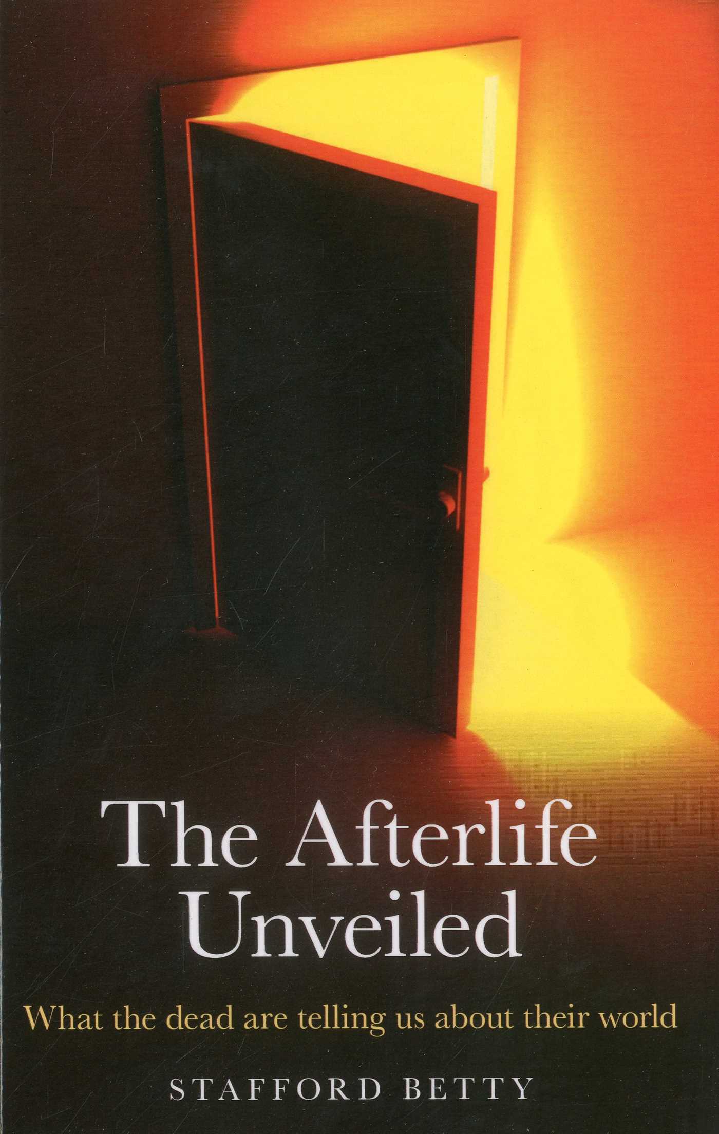 Afterlife Unveiled: What the Dead are Telling Us About Their World
