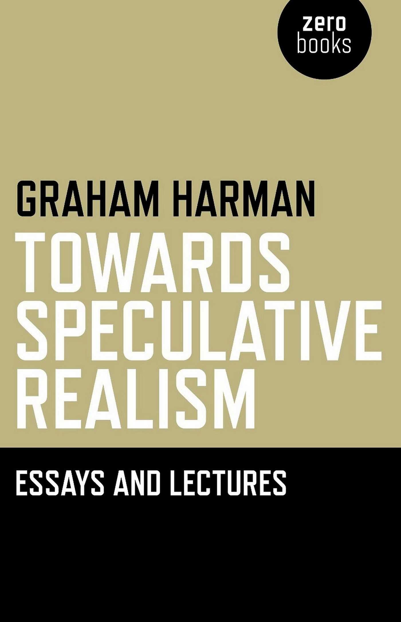 Towards Speculative Realism: Essays &amp;