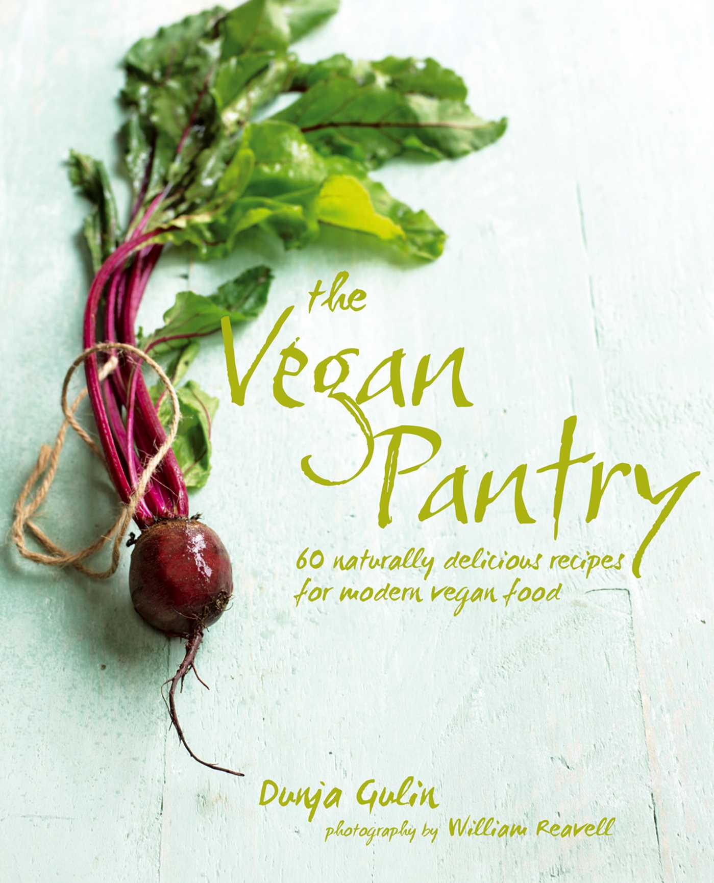 Vegan Pantry: More than 60 delicious recipes for modern vegan food