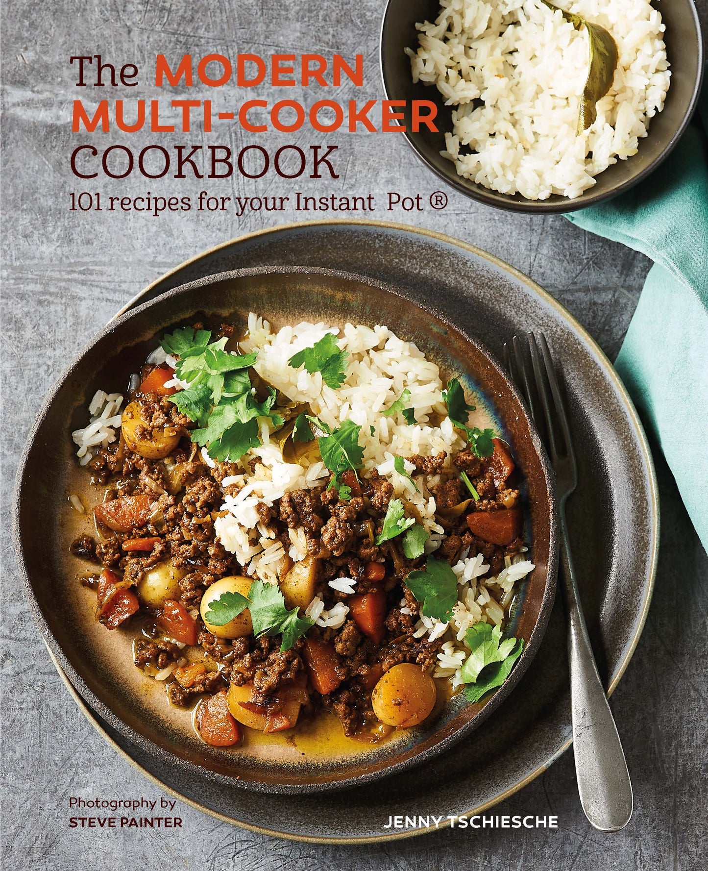 Modern Multi-cooker Cookbook: 101 Recipes for your Instant Pot®