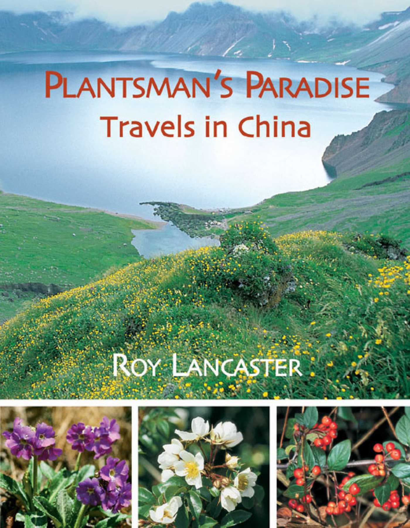 Plantsman's Paradise: Travels in China