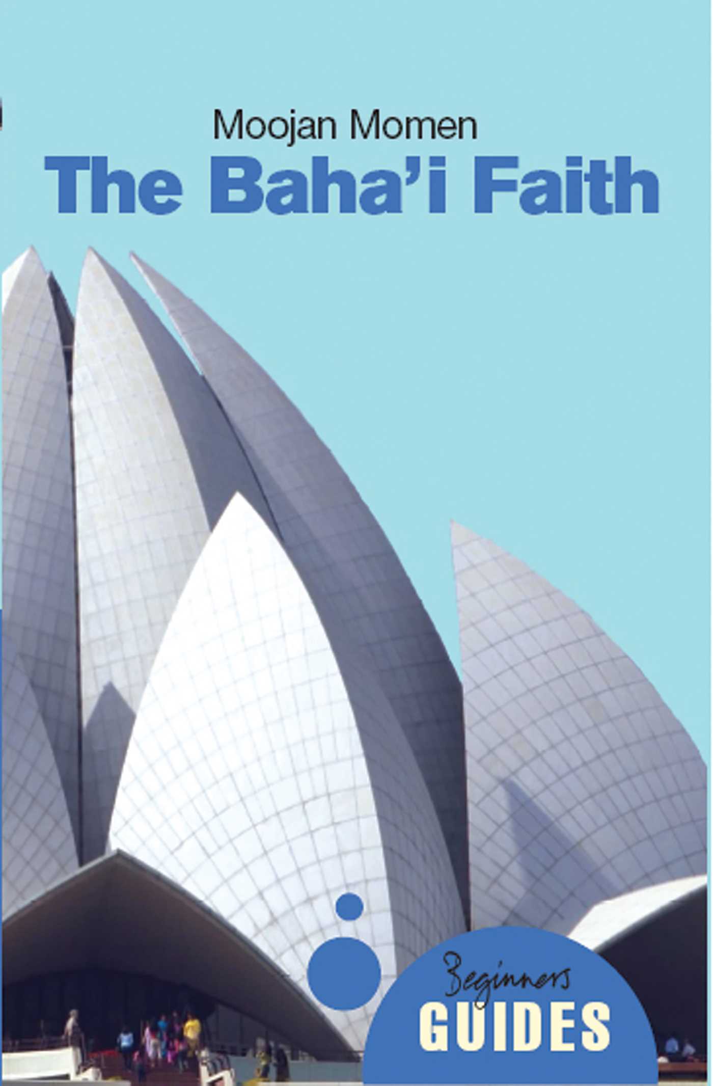 Baha'i Faith: A Beginner's Guide