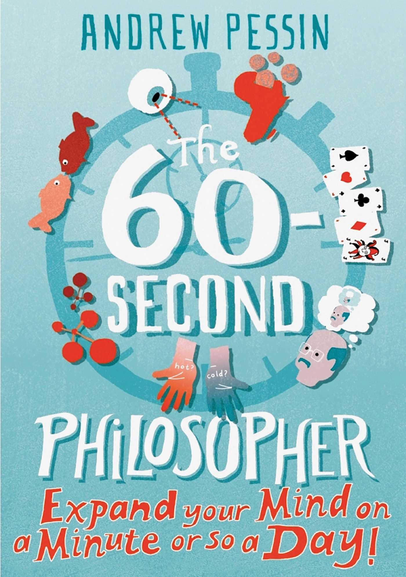 60-second Philosopher: Expand your Mind on a Minute or So a Day!