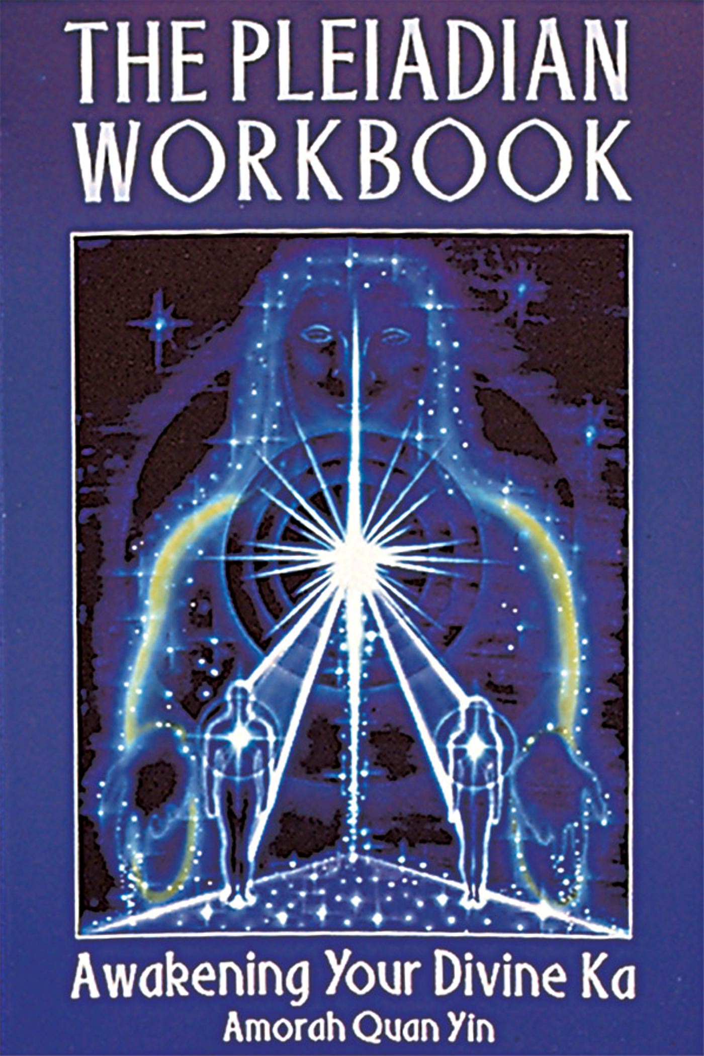 Pleiadian Workbook: Awakening Your Divine Ka