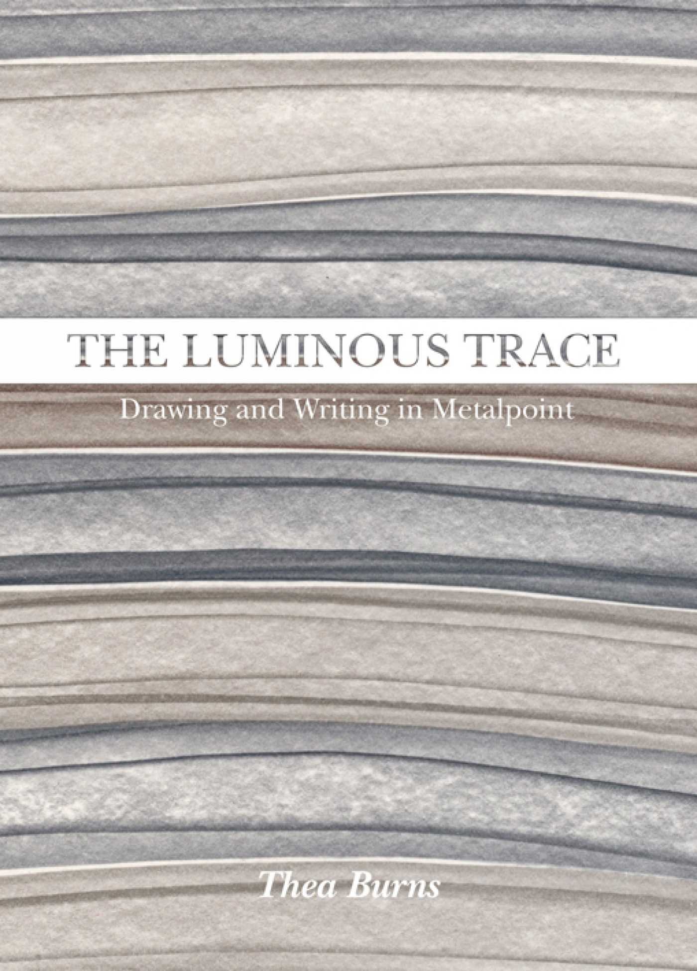 Luminous Trace: Drawing and Writing in Metalpoint