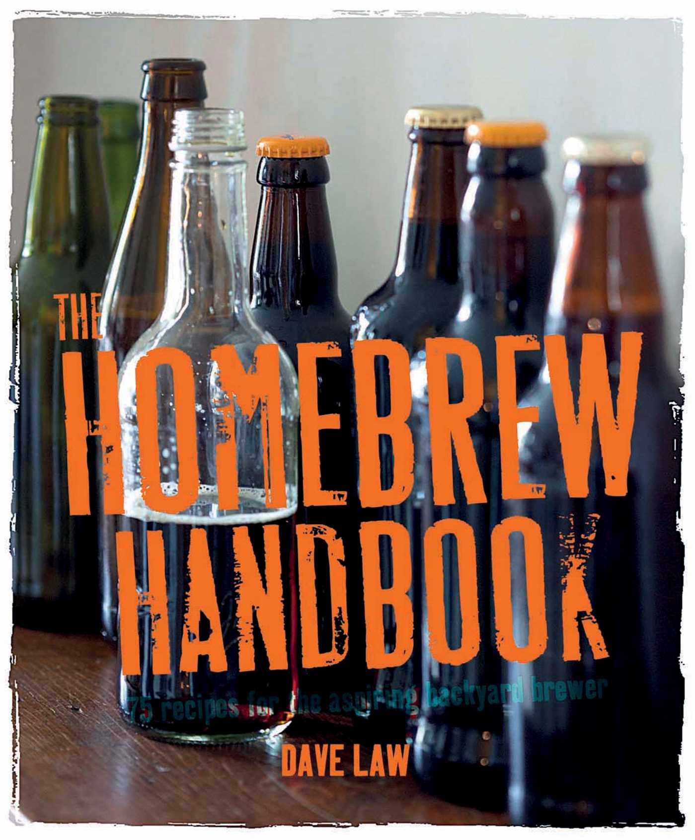 Homebrew Handbook: 75 recipes for the aspiring backyard brewer