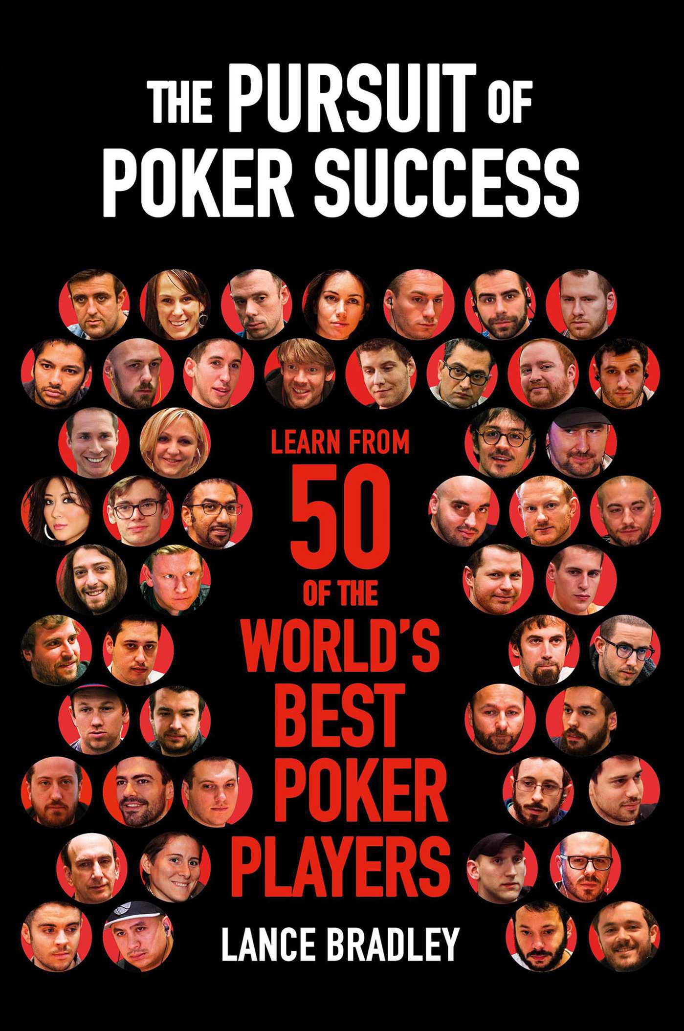Pursuit of Poker Success: Learn from 50 of the world's best poker players