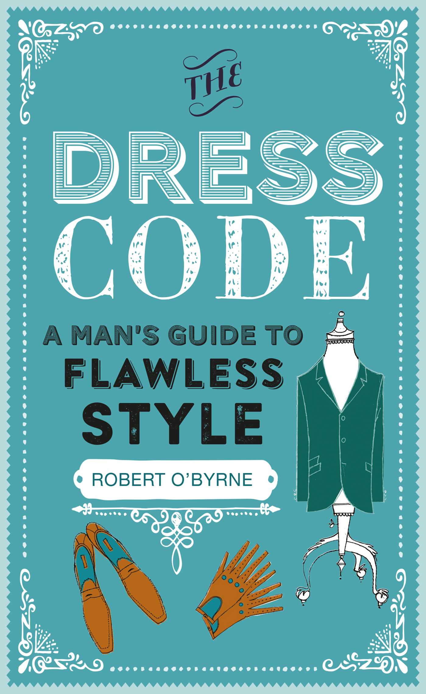 Dress Code: A man's guide to flawless style