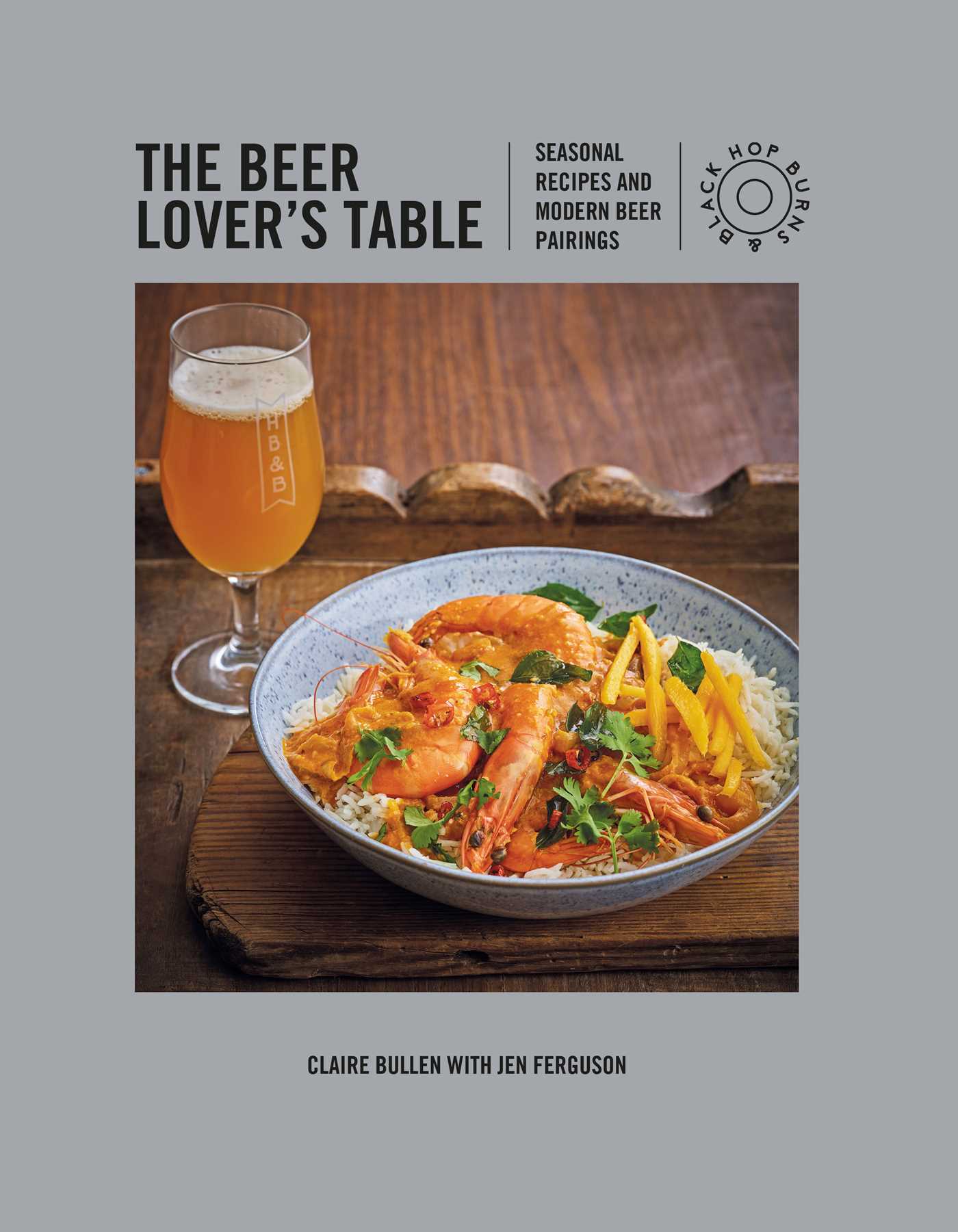 Beer Lover's Table: Seasonal recipes and modern beer pairings