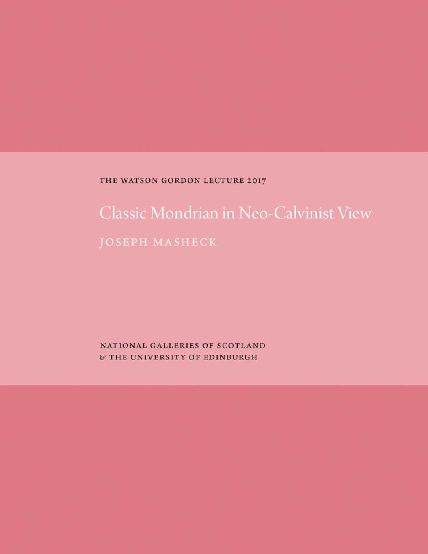 Classic Mondrian in Neo-Calvinist View: The Watson Gordon Lecture 2017