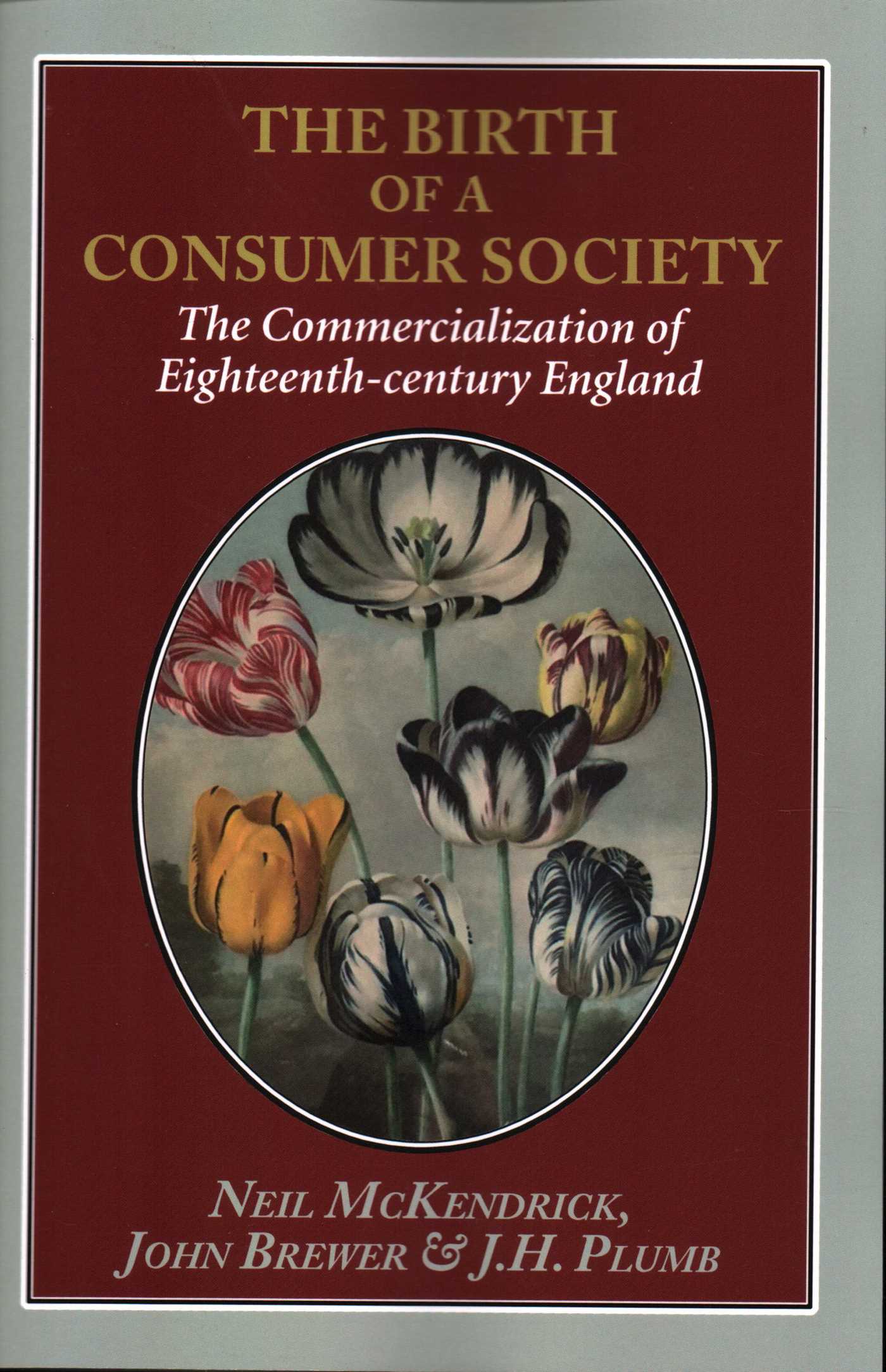 Birth of a Consumer Society: The Commercialization of Eighteenth-century England