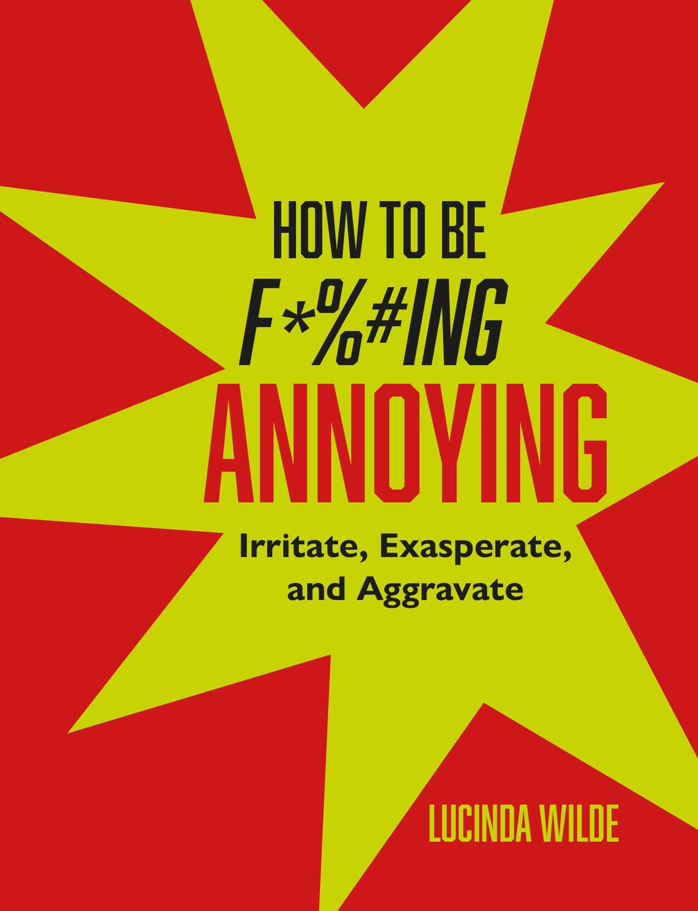 How to Be Fucking Annoying